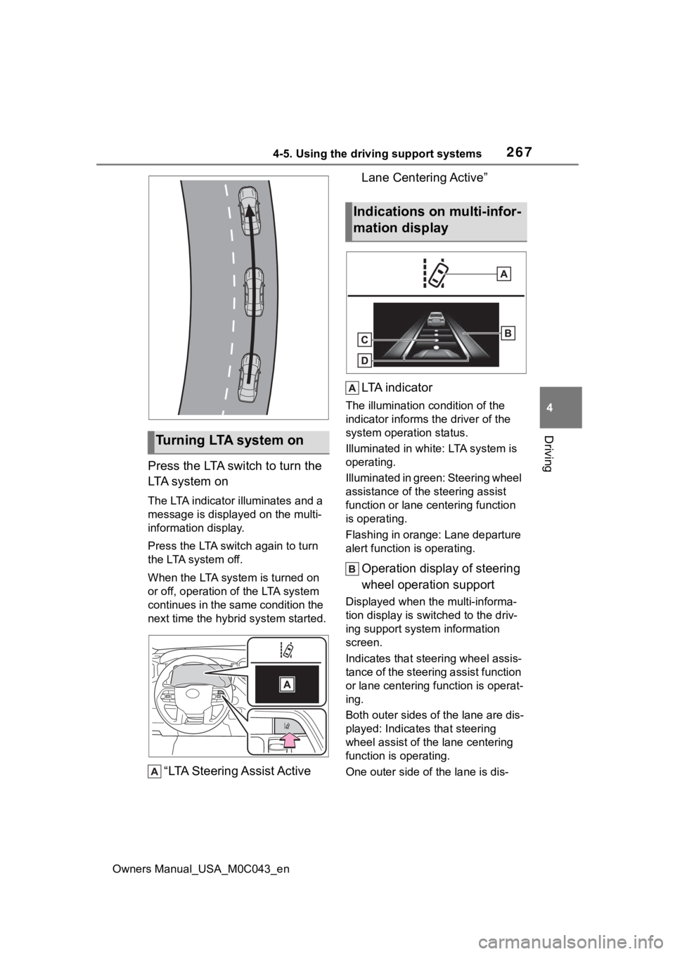 TOYOTA SEQUOIA HYBRID 2023 Owners Manual 2674-5. Using the driving support systems
Owners Manual_USA_M0C043_en
4
Driving
Press the LTA switch to turn the
LTA system on
The LTA indicator illuminates and a
message is displaye d on the multi- TOYOTA SEQUOIA HYBRID 2023 Owners Manual 2674-5. Using the driving support systems
Owners Manual_USA_M0C043_en
4
Driving
Press the LTA switch to turn the
LTA system on
The LTA indicator illuminates and a
message is displaye d on the multi-