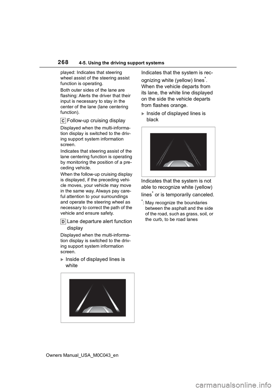 TOYOTA SEQUOIA HYBRID 2023 Owners Manual 2684-5. Using the driving support systems
Owners Manual_USA_M0C043_enplayed: Indicates that steering
wheel assist of the steering assist
function is operating.
Both outer sides of the lane are
flas TOYOTA SEQUOIA HYBRID 2023 Owners Manual 2684-5. Using the driving support systems
Owners Manual_USA_M0C043_enplayed: Indicates that steering
wheel assist of the steering assist
function is operating.
Both outer sides of the lane are
flas