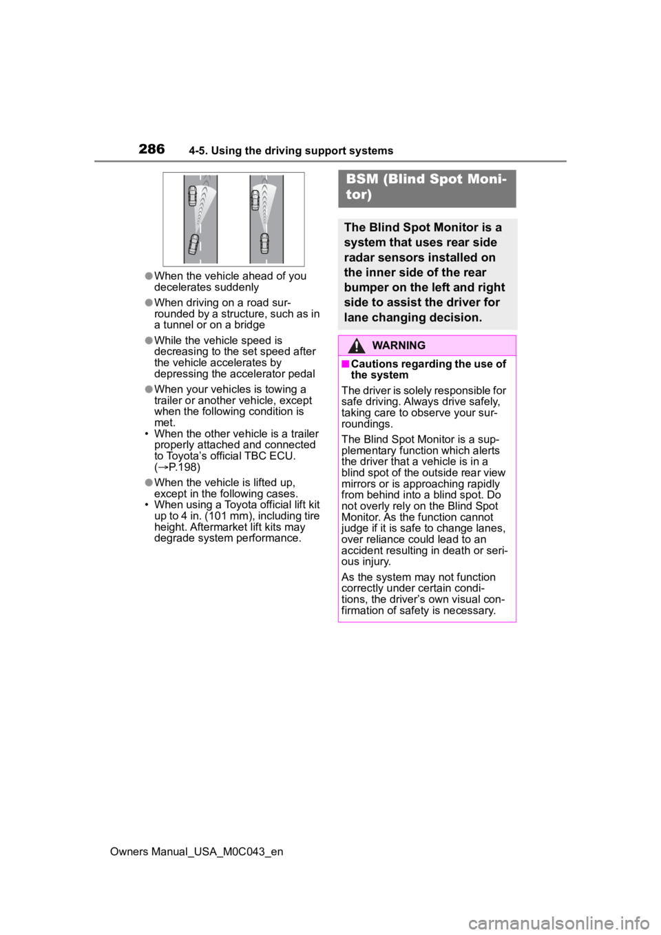 TOYOTA SEQUOIA HYBRID 2023 Owners Guide 2864-5. Using the driving support systems
Owners Manual_USA_M0C043_en
●When the vehicle ahead of you
decelerates suddenly
●When driving on a road sur-
rounded by a structure, such as in
a tunnel TOYOTA SEQUOIA HYBRID 2023 Owners Guide 2864-5. Using the driving support systems
Owners Manual_USA_M0C043_en
●When the vehicle ahead of you
decelerates suddenly
●When driving on a road sur-
rounded by a structure, such as in
a tunnel