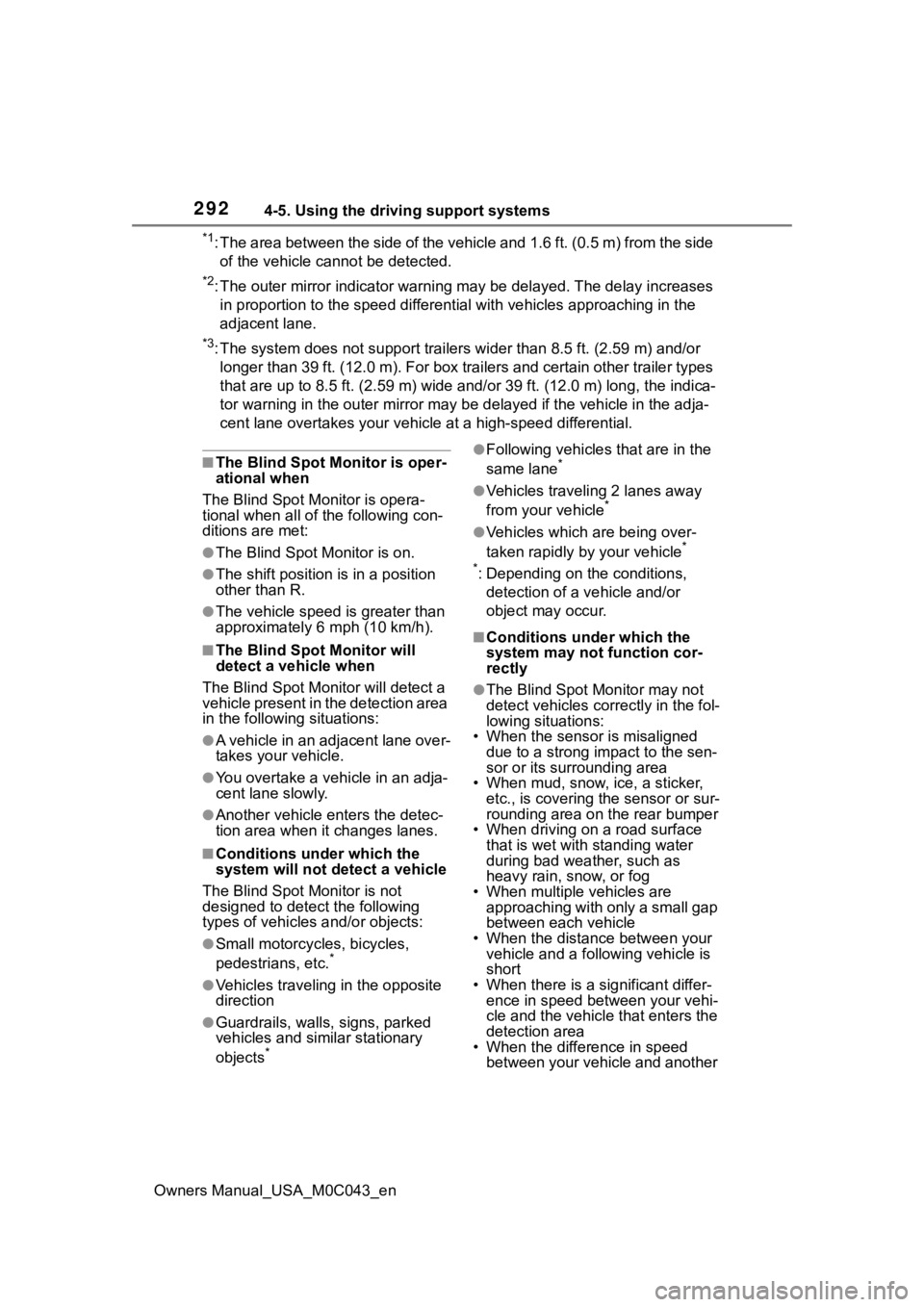 TOYOTA SEQUOIA HYBRID 2023 Owners Guide 2924-5. Using the driving support systems
Owners Manual_USA_M0C043_en
*1: The area between the side of the vehicle and 1.6 ft. (0.5 m) from the side
of the vehicle cannot be detected.
*2: The outer m TOYOTA SEQUOIA HYBRID 2023 Owners Guide 2924-5. Using the driving support systems
Owners Manual_USA_M0C043_en
*1: The area between the side of the vehicle and 1.6 ft. (0.5 m) from the side
of the vehicle cannot be detected.
*2: The outer m