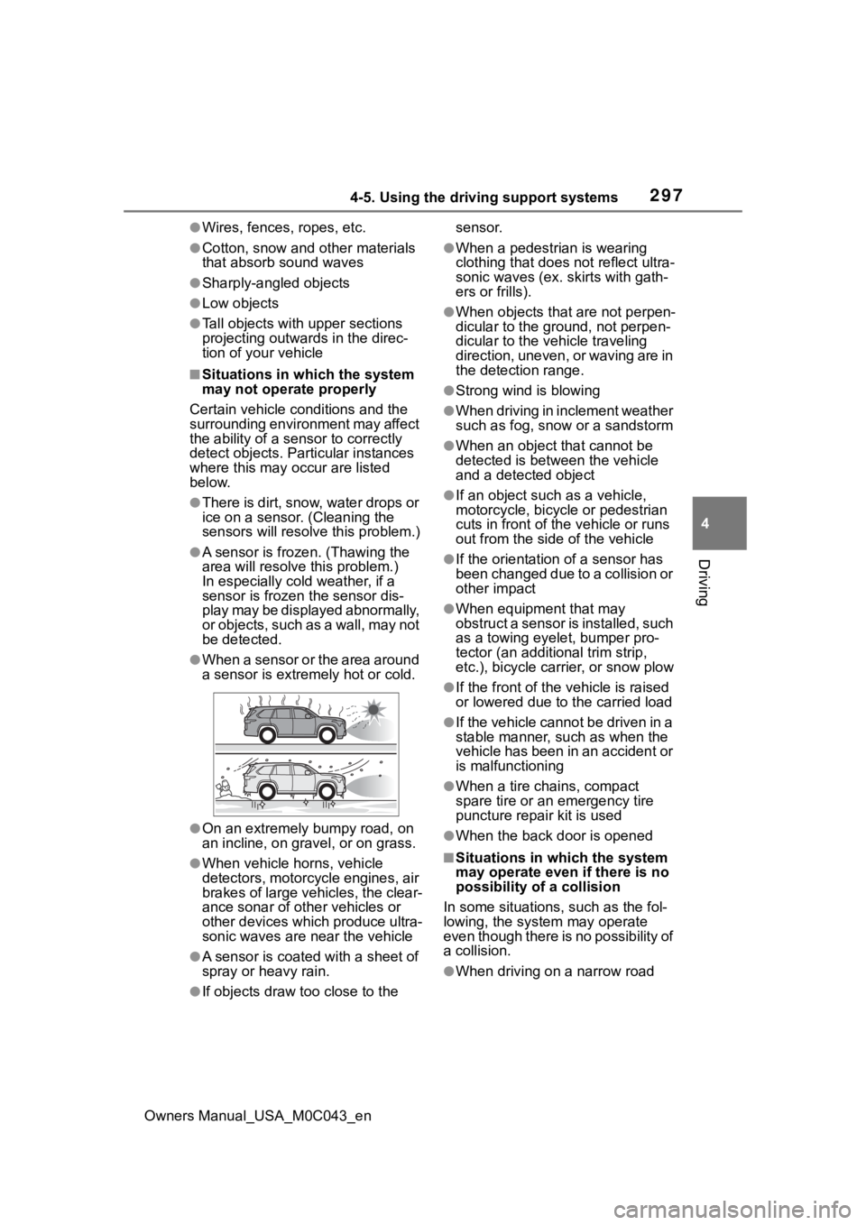 TOYOTA SEQUOIA HYBRID 2023 Owners Manual 2974-5. Using the driving support systems
Owners Manual_USA_M0C043_en
4
Driving
●Wires, fences, ropes, etc.
●Cotton, snow and other materials
that absorb sound waves
●Sharply-angled objects
● TOYOTA SEQUOIA HYBRID 2023 Owners Manual 2974-5. Using the driving support systems
Owners Manual_USA_M0C043_en
4
Driving
●Wires, fences, ropes, etc.
●Cotton, snow and other materials
that absorb sound waves
●Sharply-angled objects
●