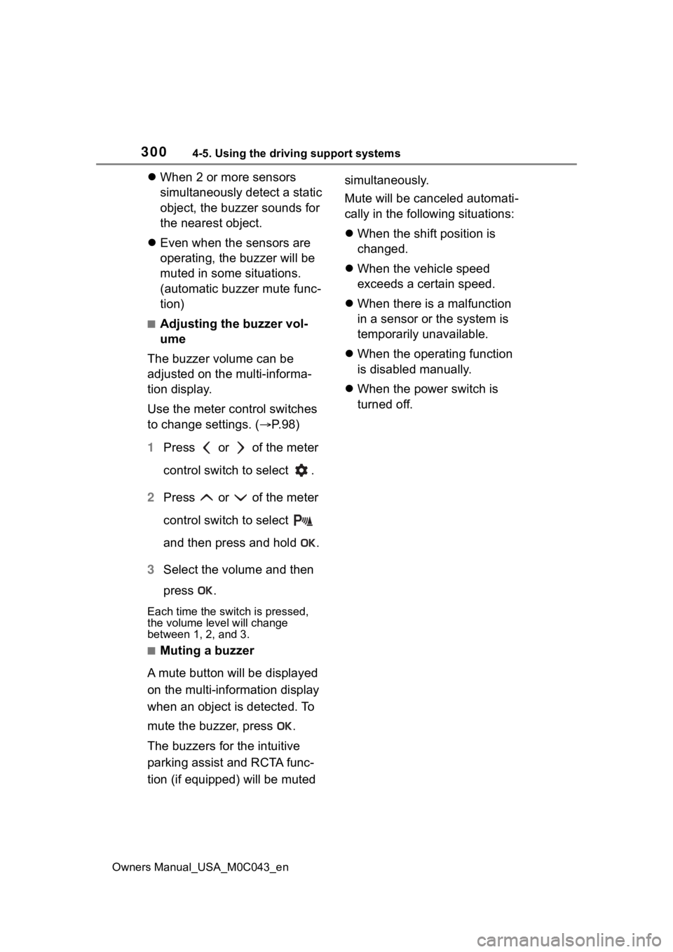 TOYOTA SEQUOIA HYBRID 2023 Owners Manual 3004-5. Using the driving support systems
Owners Manual_USA_M0C043_en
When 2 or more sensors
simultaneously detect a static
object, the buzzer sounds for
the nearest object.
Even when the se TOYOTA SEQUOIA HYBRID 2023 Owners Manual 3004-5. Using the driving support systems
Owners Manual_USA_M0C043_en
When 2 or more sensors
simultaneously detect a static
object, the buzzer sounds for
the nearest object.
Even when the se
