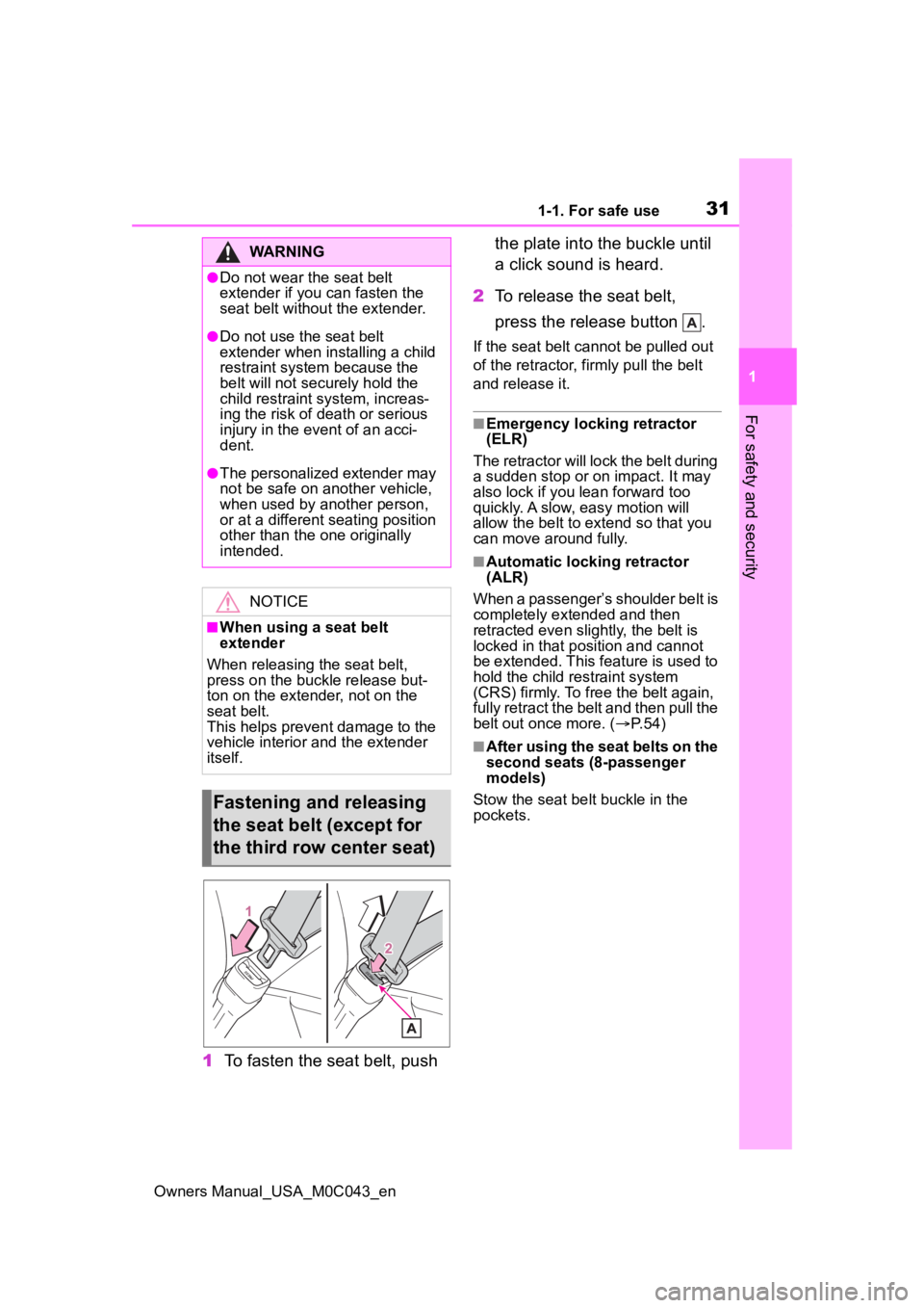 TOYOTA SEQUOIA HYBRID 2023 Owners Guide 311-1. For safe use
Owners Manual_USA_M0C043_en
1
For safety and security
1 To fasten the seat belt, push the plate into the buckle until
a click sound is heard.
2 To release the seat belt,
press t TOYOTA SEQUOIA HYBRID 2023 Owners Guide 311-1. For safe use
Owners Manual_USA_M0C043_en
1
For safety and security
1 To fasten the seat belt, push the plate into the buckle until
a click sound is heard.
2 To release the seat belt,
press t