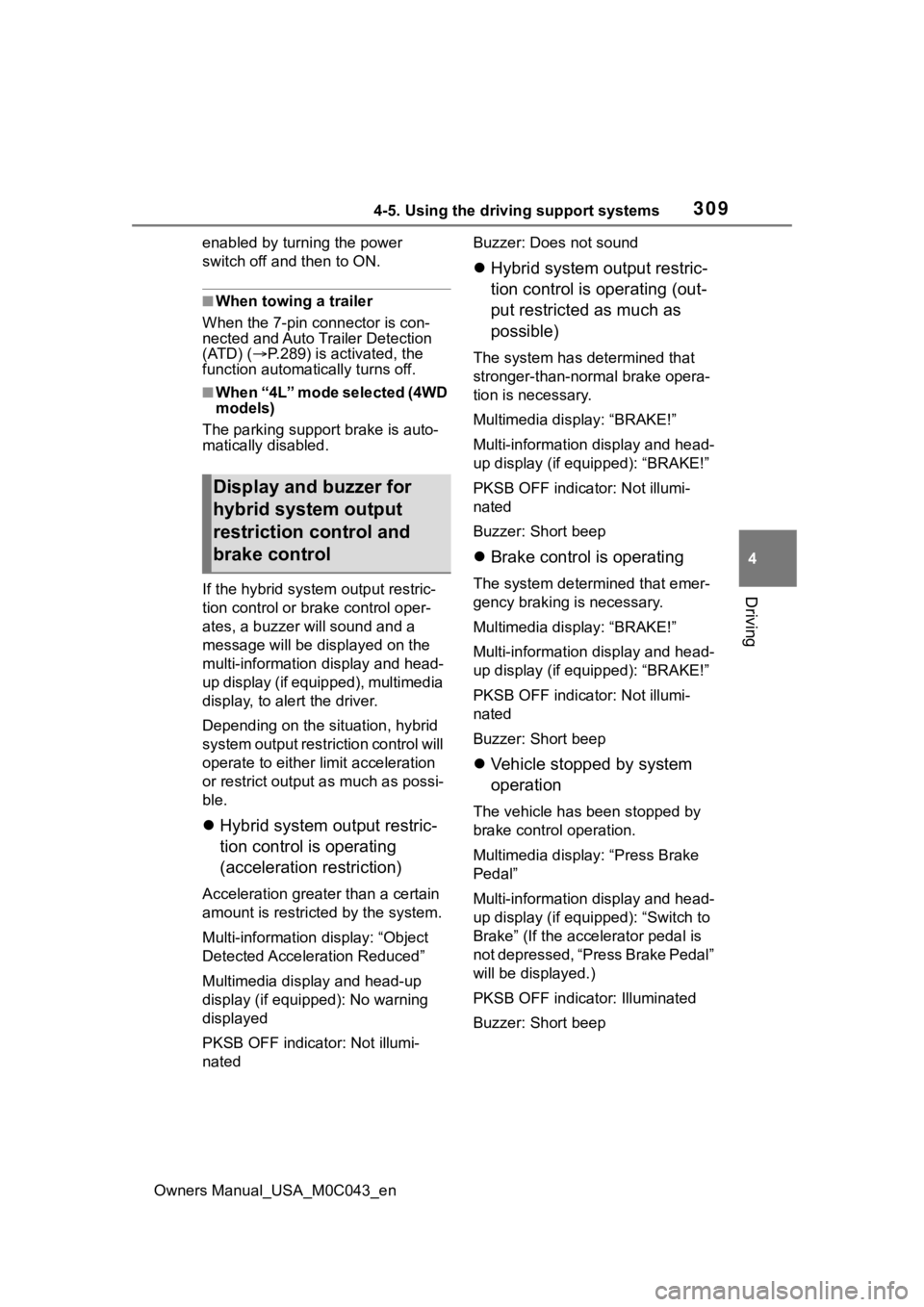 TOYOTA SEQUOIA HYBRID 2023 Owners Manual 3094-5. Using the driving support systems
Owners Manual_USA_M0C043_en
4
Driving
enabled by turning the power
switch off and then to ON.
■When towing a trailer
When the 7-pin connector is con-
necte TOYOTA SEQUOIA HYBRID 2023 Owners Manual 3094-5. Using the driving support systems
Owners Manual_USA_M0C043_en
4
Driving
enabled by turning the power
switch off and then to ON.
■When towing a trailer
When the 7-pin connector is con-
necte