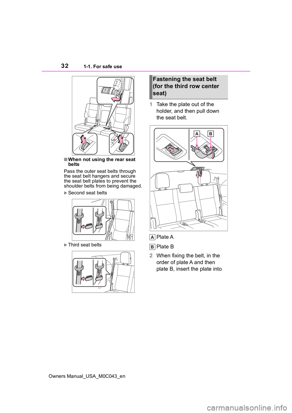 TOYOTA SEQUOIA HYBRID 2023 Owners Guide 321-1. For safe use
Owners Manual_USA_M0C043_en
■When not using the rear seat
belts
Pass the outer seat belts through
the seat belt han gers and secure
the seat belt plates to prevent the
should TOYOTA SEQUOIA HYBRID 2023 Owners Guide 321-1. For safe use
Owners Manual_USA_M0C043_en
■When not using the rear seat
belts
Pass the outer seat belts through
the seat belt han gers and secure
the seat belt plates to prevent the
should