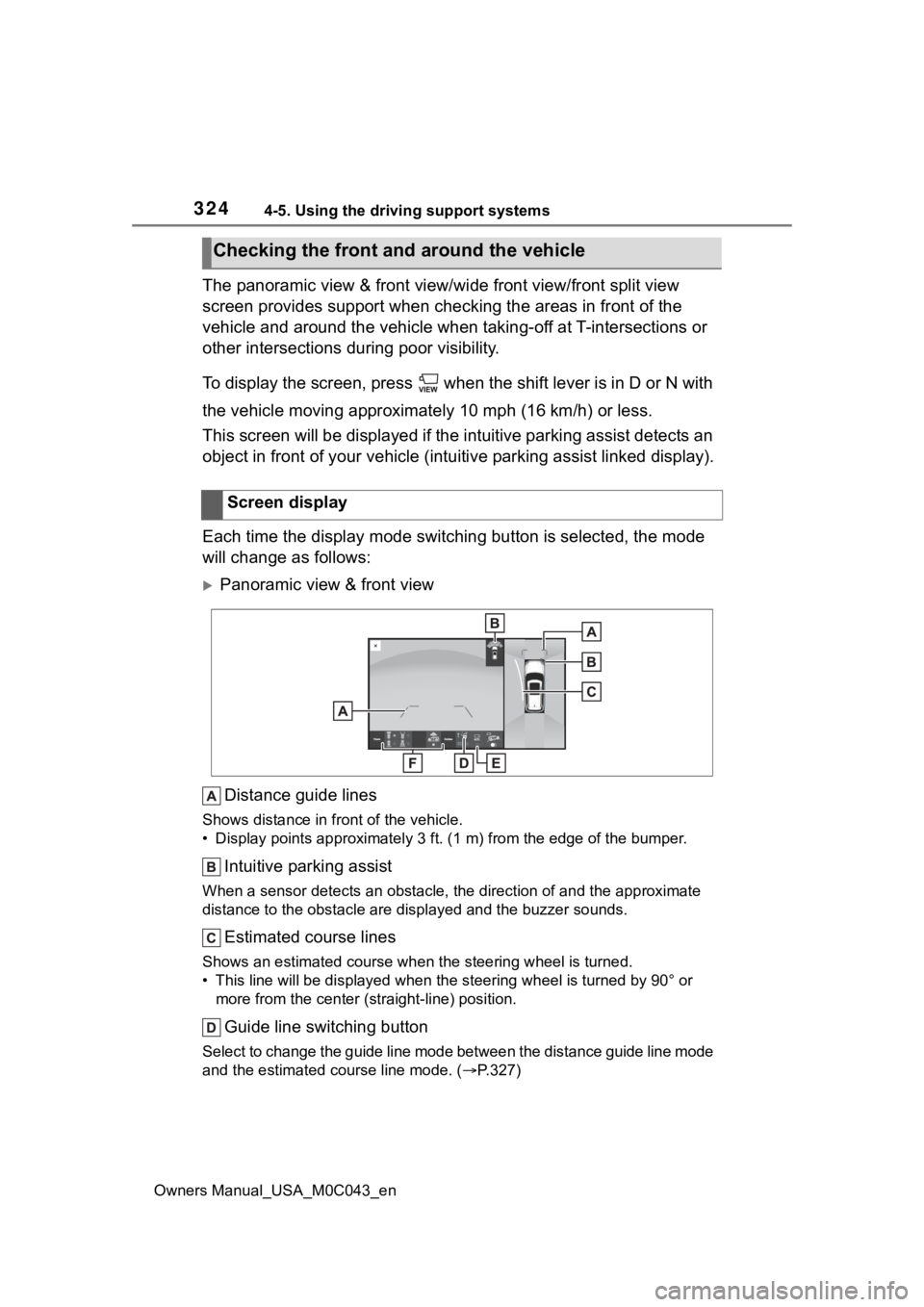 TOYOTA SEQUOIA HYBRID 2023 Workshop Manual 3244-5. Using the driving support systems
Owners Manual_USA_M0C043_en
The panoramic view & front view/wide front view/front split view
screen provides support when checking the areas in front of the TOYOTA SEQUOIA HYBRID 2023 Workshop Manual 3244-5. Using the driving support systems
Owners Manual_USA_M0C043_en
The panoramic view & front view/wide front view/front split view
screen provides support when checking the areas in front of the
