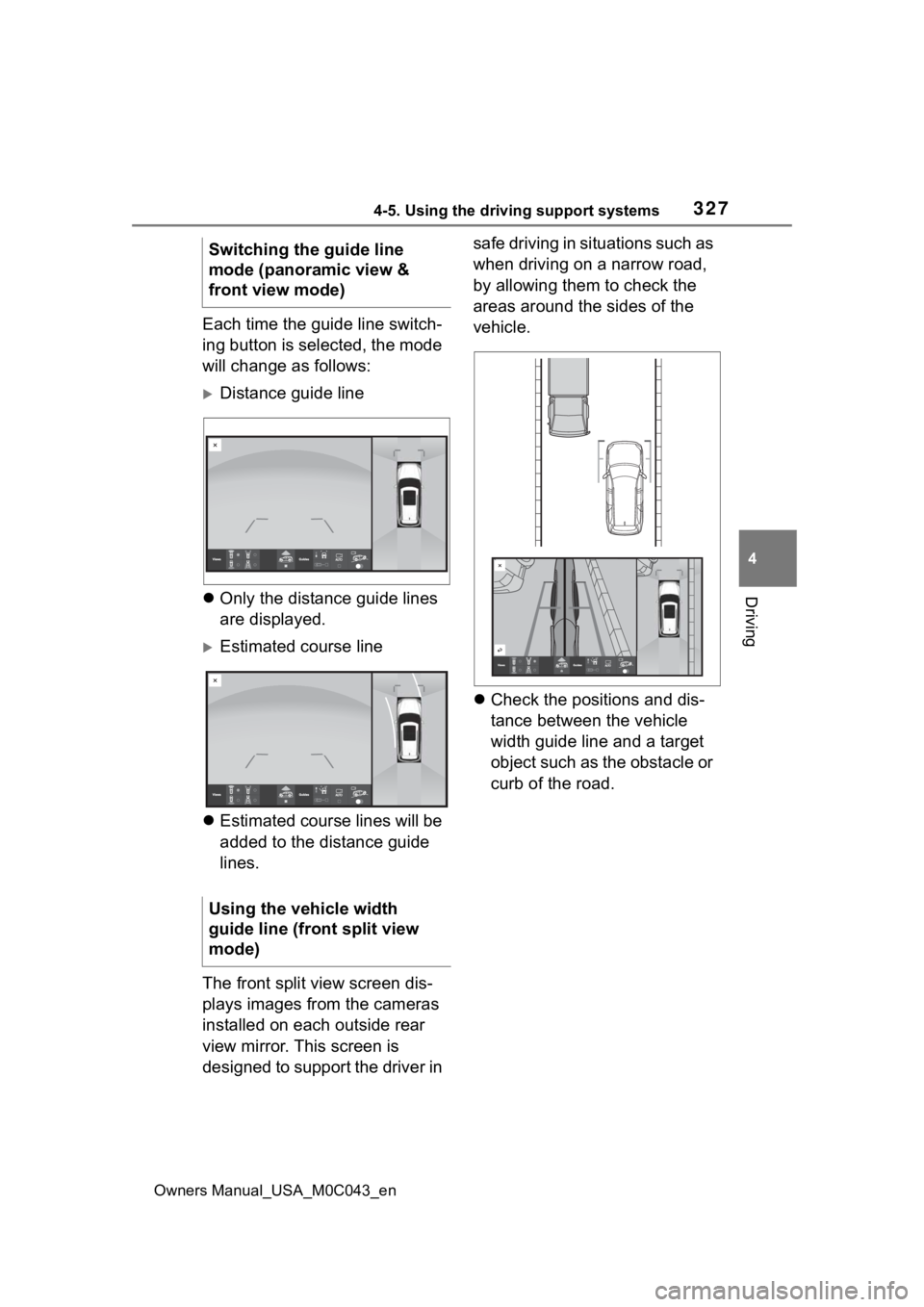 TOYOTA SEQUOIA HYBRID 2023 Owners Manual 3274-5. Using the driving support systems
Owners Manual_USA_M0C043_en
4
Driving
Each time the guide line switch-
ing button is selected, the mode
will change as follows:
Distance guide line
On TOYOTA SEQUOIA HYBRID 2023 Owners Manual 3274-5. Using the driving support systems
Owners Manual_USA_M0C043_en
4
Driving
Each time the guide line switch-
ing button is selected, the mode
will change as follows:
Distance guide line
On