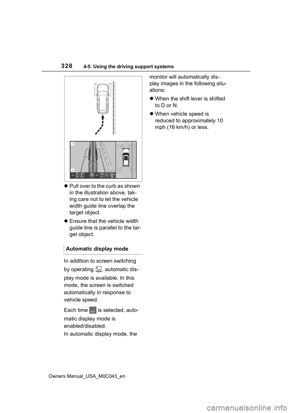 TOYOTA SEQUOIA HYBRID 2023 Owners Manual 3284-5. Using the driving support systems
Owners Manual_USA_M0C043_en
Pull over to the curb as shown
in the illustration above, tak-
ing care not to let the vehicle
width guide line overlap the
TOYOTA SEQUOIA HYBRID 2023 Owners Manual 3284-5. Using the driving support systems
Owners Manual_USA_M0C043_en
Pull over to the curb as shown
in the illustration above, tak-
ing care not to let the vehicle
width guide line overlap the