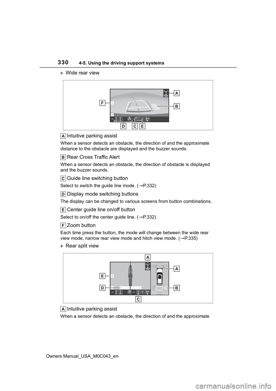 TOYOTA SEQUOIA HYBRID 2023 Workshop Manual 3304-5. Using the driving support systems
Owners Manual_USA_M0C043_en
Wide rear viewIntuitive parking assist
When a sensor detects an obstacle, the direction of and the app roximate
distance to th TOYOTA SEQUOIA HYBRID 2023 Workshop Manual 3304-5. Using the driving support systems
Owners Manual_USA_M0C043_en
Wide rear viewIntuitive parking assist
When a sensor detects an obstacle, the direction of and the app roximate
distance to th