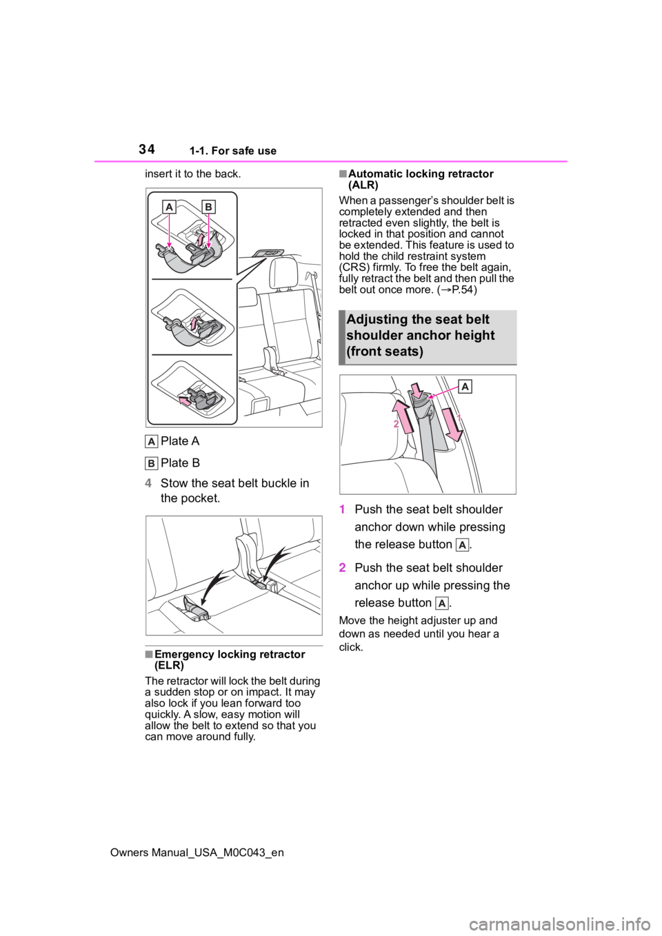 TOYOTA SEQUOIA HYBRID 2023 Owners Guide 341-1. For safe use
Owners Manual_USA_M0C043_eninsert it to the back.
Plate A
Plate B
4 Stow the seat belt buckle in
the pocket.
■Emergency locking retractor
(ELR)
The retractor will lock the belt TOYOTA SEQUOIA HYBRID 2023 Owners Guide 341-1. For safe use
Owners Manual_USA_M0C043_eninsert it to the back.
Plate A
Plate B
4 Stow the seat belt buckle in
the pocket.
■Emergency locking retractor
(ELR)
The retractor will lock the belt
