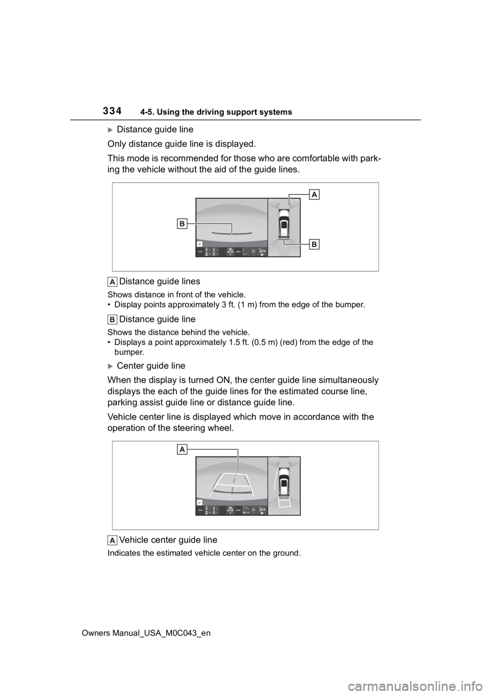 TOYOTA SEQUOIA HYBRID 2023 Owners Manual 3344-5. Using the driving support systems
Owners Manual_USA_M0C043_en
Distance guide line
Only distance guide line is displayed.
This mode is recommended for those who are comfortable with par k-
i TOYOTA SEQUOIA HYBRID 2023 Owners Manual 3344-5. Using the driving support systems
Owners Manual_USA_M0C043_en
Distance guide line
Only distance guide line is displayed.
This mode is recommended for those who are comfortable with par k-
i