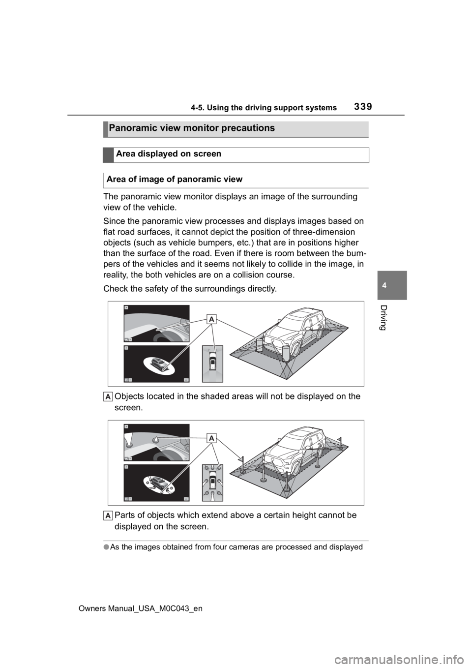 TOYOTA SEQUOIA HYBRID 2023 Owners Manual 3394-5. Using the driving support systems
Owners Manual_USA_M0C043_en
4
Driving
The panoramic view monitor disp lays an image of the surrounding
view of the vehicle.
Since the panoramic view processe TOYOTA SEQUOIA HYBRID 2023 Owners Manual 3394-5. Using the driving support systems
Owners Manual_USA_M0C043_en
4
Driving
The panoramic view monitor disp lays an image of the surrounding
view of the vehicle.
Since the panoramic view processe