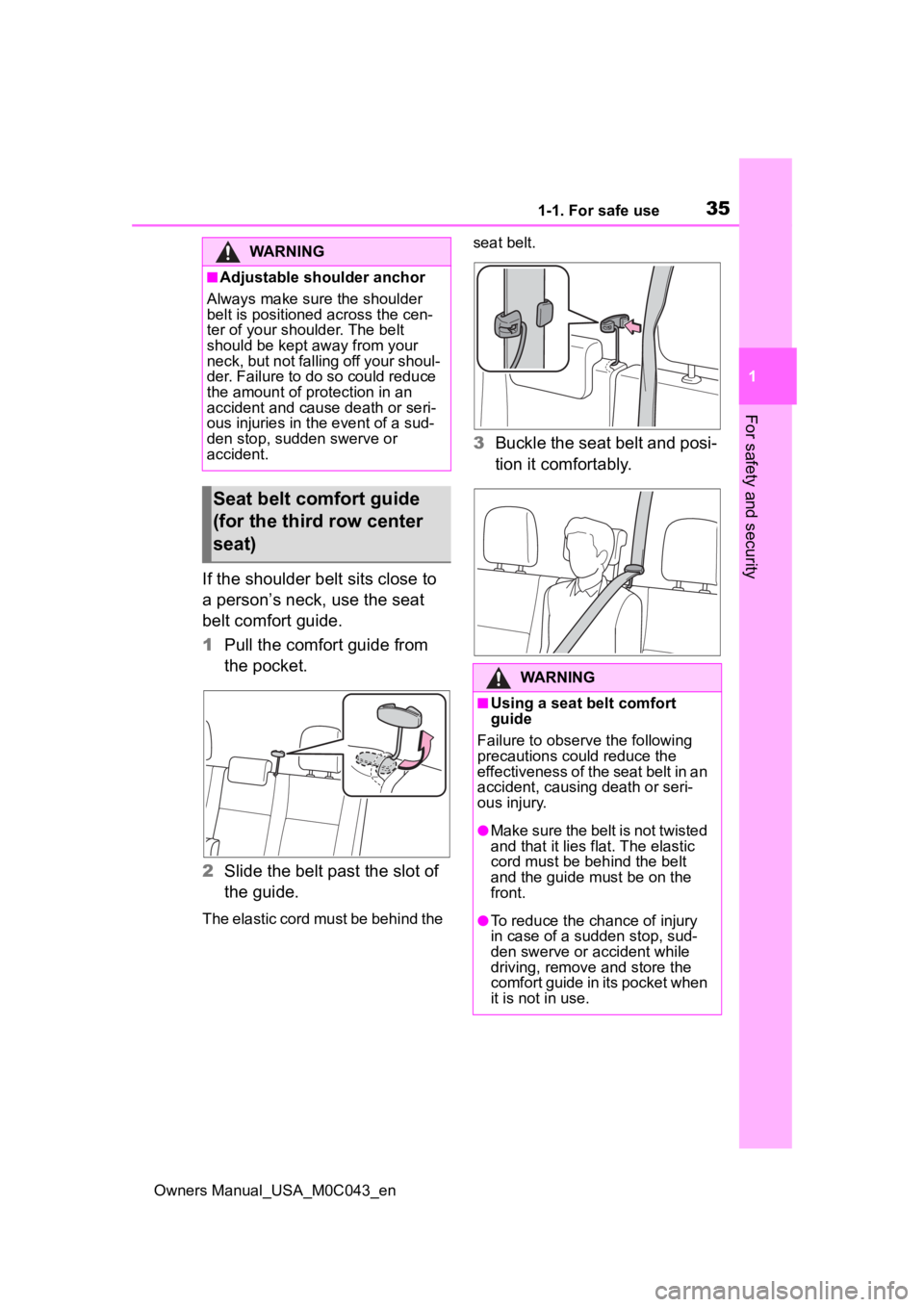 TOYOTA SEQUOIA HYBRID 2023 Owners Guide 351-1. For safe use
Owners Manual_USA_M0C043_en
1
For safety and security
If the shoulder belt sits close to
a person’s neck, use the seat
belt comfort guide.
1 Pull the comfort guide from
the po TOYOTA SEQUOIA HYBRID 2023 Owners Guide 351-1. For safe use
Owners Manual_USA_M0C043_en
1
For safety and security
If the shoulder belt sits close to
a person’s neck, use the seat
belt comfort guide.
1 Pull the comfort guide from
the po
