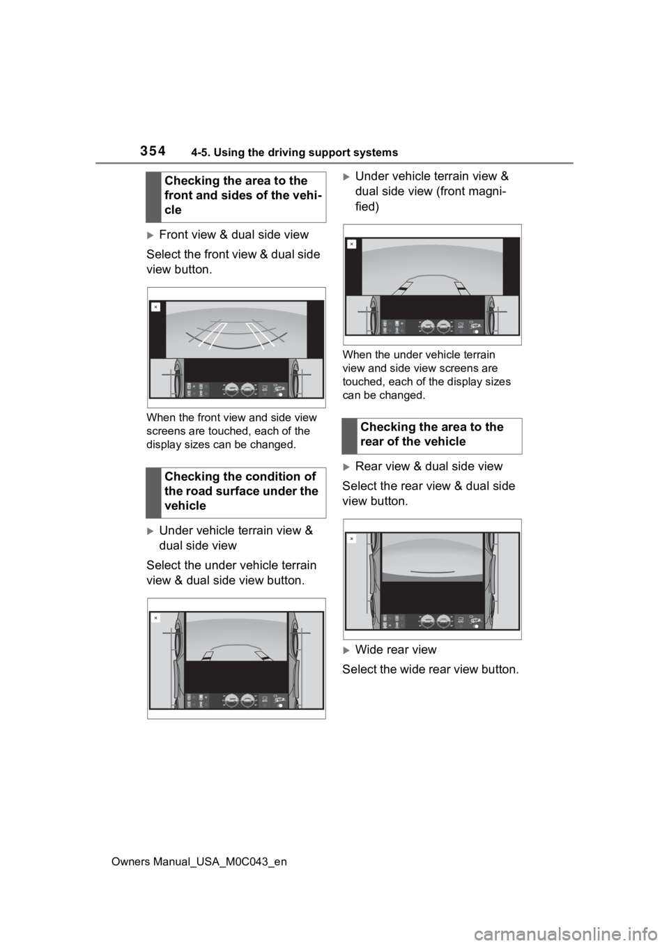 TOYOTA SEQUOIA HYBRID 2023 Owners Manual 3544-5. Using the driving support systems
Owners Manual_USA_M0C043_en
Front view & dual side view
Select the front view & dual side
view button.
When the front view and side view
screens are touc TOYOTA SEQUOIA HYBRID 2023 Owners Manual 3544-5. Using the driving support systems
Owners Manual_USA_M0C043_en
Front view & dual side view
Select the front view & dual side
view button.
When the front view and side view
screens are touc