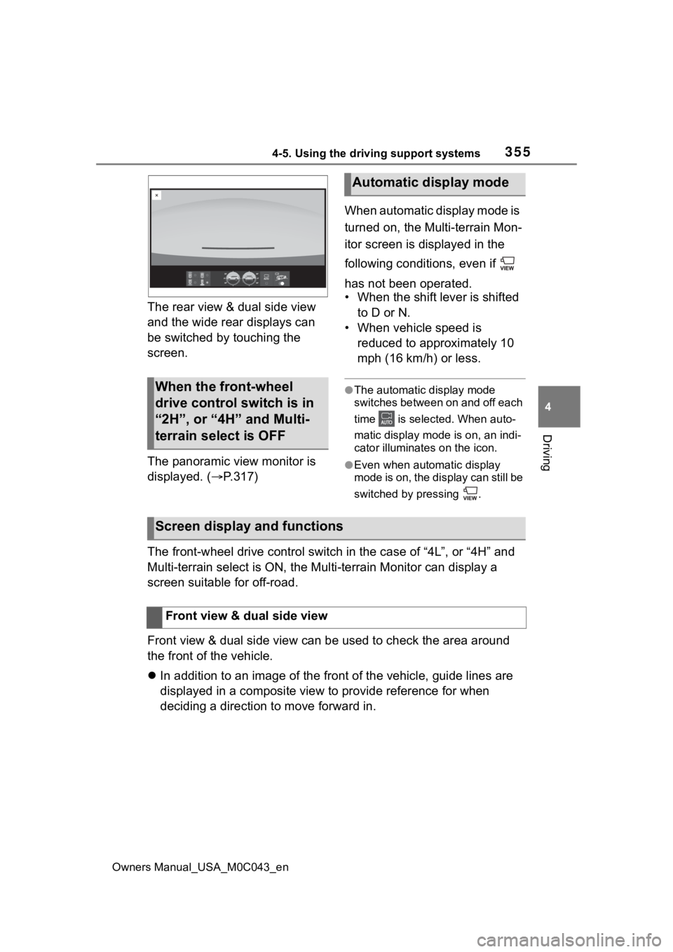 TOYOTA SEQUOIA HYBRID 2023 Owners Manual 3554-5. Using the driving support systems
Owners Manual_USA_M0C043_en
4
Driving
The rear view & dual side view
and the wide rear displays can
be switched by touching the
screen.
The panoramic view TOYOTA SEQUOIA HYBRID 2023 Owners Manual 3554-5. Using the driving support systems
Owners Manual_USA_M0C043_en
4
Driving
The rear view & dual side view
and the wide rear displays can
be switched by touching the
screen.
The panoramic view