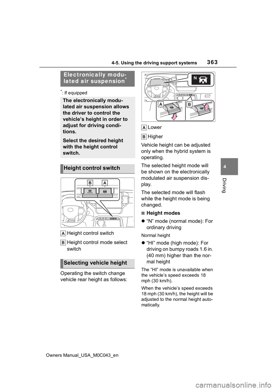TOYOTA SEQUOIA HYBRID 2023  Owners Manual 3634-5. Using the driving support systems
Owners Manual_USA_M0C043_en
4
Driving
*: If equipped
Height control switch
Height control mode select 
switch
Operating the switch change 
vehicle rear height