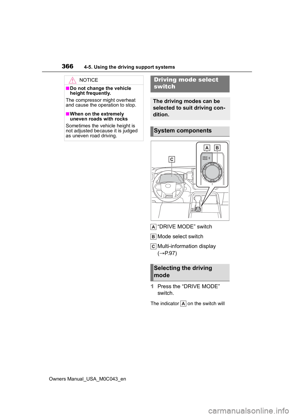 TOYOTA SEQUOIA HYBRID 2023  Owners Manual 3664-5. Using the driving support systems
Owners Manual_USA_M0C043_en
“DRIVE MODE” switch
Mode select switch
Multi-information display 
(P.97)
1 Press the “DRIVE MODE” 
switch.
The indicato