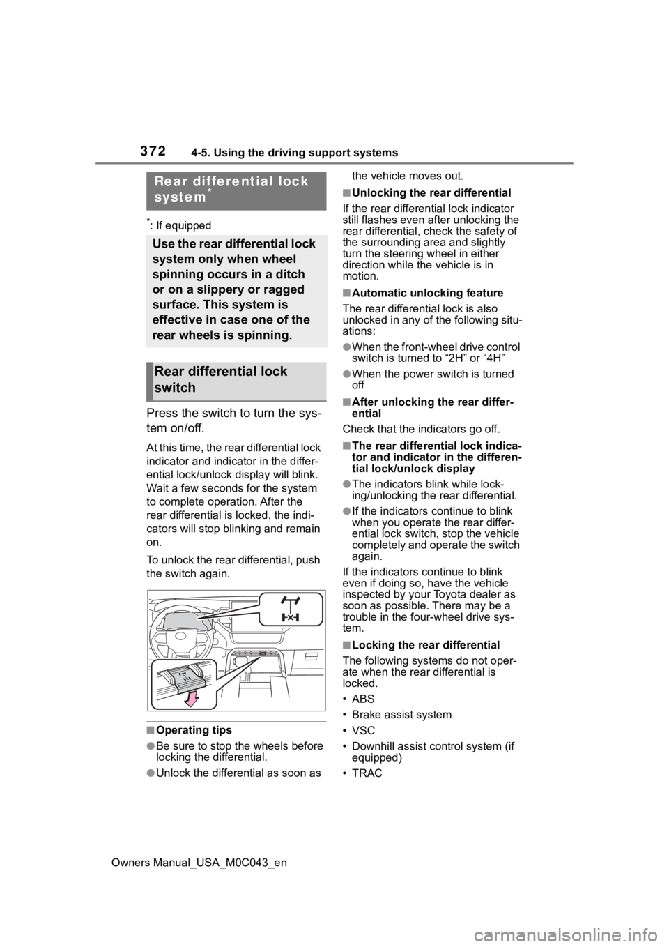 TOYOTA SEQUOIA HYBRID 2023 Owners Manual 3724-5. Using the driving support systems
Owners Manual_USA_M0C043_en
*: If equipped
Press the switch to turn the sys-
tem on/off.
At this time, the rear differential lock
indicator and indicator in TOYOTA SEQUOIA HYBRID 2023 Owners Manual 3724-5. Using the driving support systems
Owners Manual_USA_M0C043_en
*: If equipped
Press the switch to turn the sys-
tem on/off.
At this time, the rear differential lock
indicator and indicator in