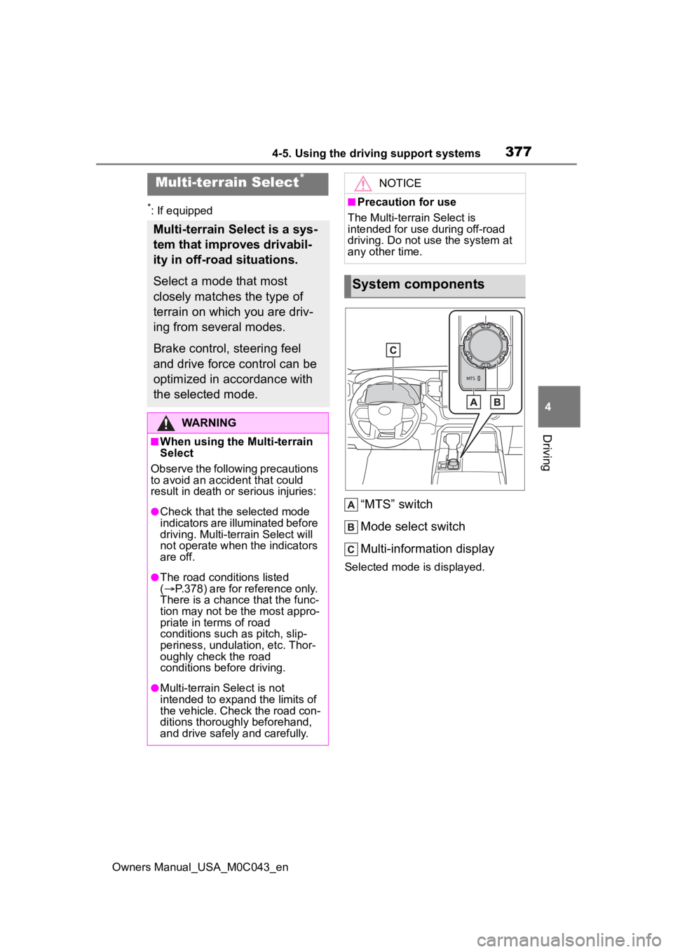 TOYOTA SEQUOIA HYBRID 2023 Owners Manual 3774-5. Using the driving support systems
Owners Manual_USA_M0C043_en
4
Driving
*: If equipped
“MTS” switch
Mode select switch
Multi-information display
Selected mode is displayed.
Multi-terrain S TOYOTA SEQUOIA HYBRID 2023 Owners Manual 3774-5. Using the driving support systems
Owners Manual_USA_M0C043_en
4
Driving
*: If equipped
“MTS” switch
Mode select switch
Multi-information display
Selected mode is displayed.
Multi-terrain S