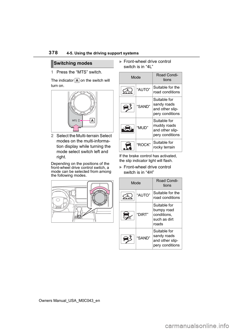 TOYOTA SEQUOIA HYBRID 2023 Owners Manual 3784-5. Using the driving support systems
Owners Manual_USA_M0C043_en
1Press the “MTS” switch.
The indicator o n the switch will
turn on.
2 Select the Multi-terrain Select
modes on the multi-i TOYOTA SEQUOIA HYBRID 2023 Owners Manual 3784-5. Using the driving support systems
Owners Manual_USA_M0C043_en
1Press the “MTS” switch.
The indicator o n the switch will
turn on.
2 Select the Multi-terrain Select
modes on the multi-i