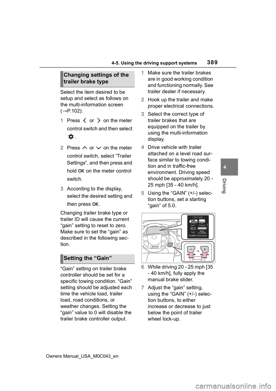 TOYOTA SEQUOIA HYBRID 2023 Owners Manual 3894-5. Using the driving support systems
Owners Manual_USA_M0C043_en
4
Driving
Select the item desired to be
setup and select as follows on
the multi-information screen
( P.102):
1 Press or TOYOTA SEQUOIA HYBRID 2023 Owners Manual 3894-5. Using the driving support systems
Owners Manual_USA_M0C043_en
4
Driving
Select the item desired to be
setup and select as follows on
the multi-information screen
( P.102):
1 Press or
