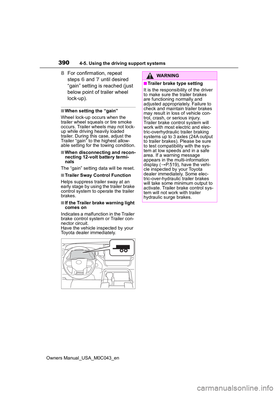 TOYOTA SEQUOIA HYBRID 2023 Owners Manual 3904-5. Using the driving support systems
Owners Manual_USA_M0C043_en
8For confirmation, repeat
steps 6 and 7 until desired
“gain” setting is reached (just
below point of trailer wheel
lock-u TOYOTA SEQUOIA HYBRID 2023 Owners Manual 3904-5. Using the driving support systems
Owners Manual_USA_M0C043_en
8For confirmation, repeat
steps 6 and 7 until desired
“gain” setting is reached (just
below point of trailer wheel
lock-u