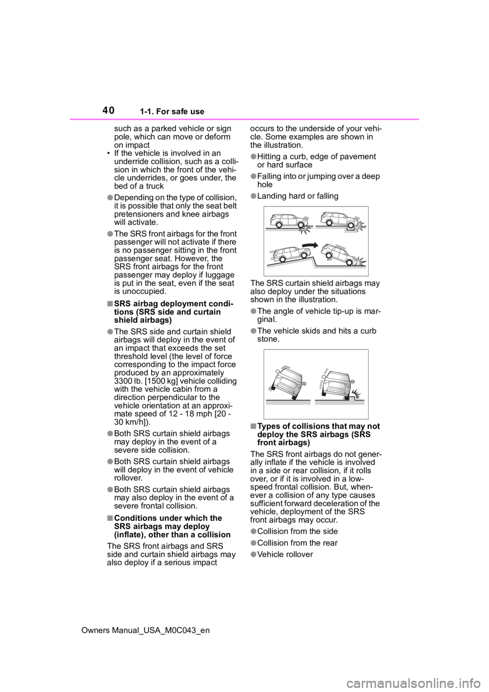 TOYOTA SEQUOIA HYBRID 2023 Owners Guide 401-1. For safe use
Owners Manual_USA_M0C043_ensuch as a parked vehicle or sign
pole, which can
move or deform
on impact
• If the vehicle is involved in an underride collision, such as a colli-
TOYOTA SEQUOIA HYBRID 2023 Owners Guide 401-1. For safe use
Owners Manual_USA_M0C043_ensuch as a parked vehicle or sign
pole, which can
move or deform
on impact
• If the vehicle is involved in an underride collision, such as a colli-