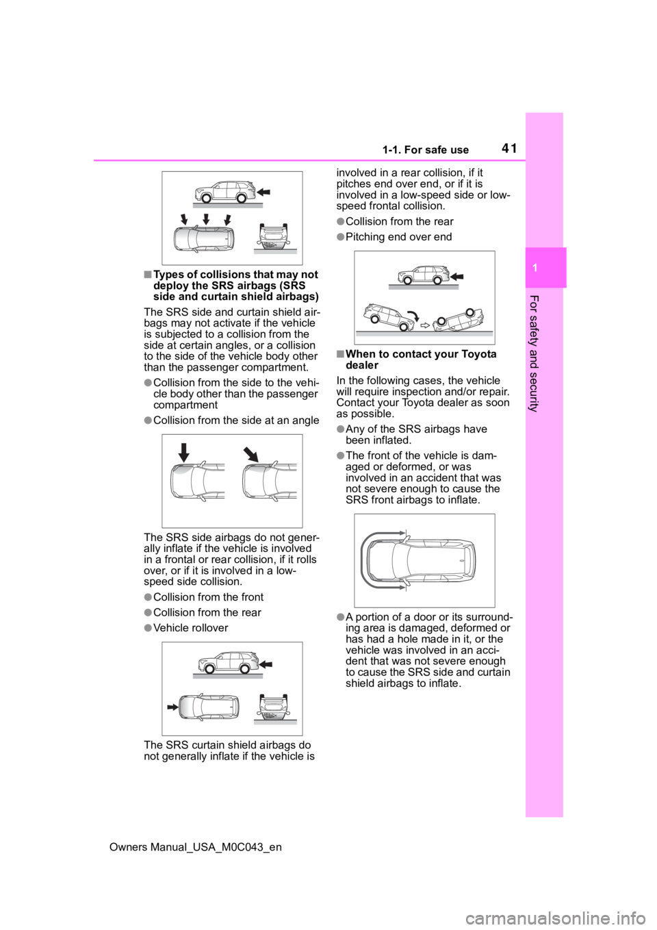 TOYOTA SEQUOIA HYBRID 2023 Service Manual 411-1. For safe use
Owners Manual_USA_M0C043_en
1
For safety and security
■Types of collisions that may not
deploy the SRS airbags (SRS
side and curtain shield airbags)
The SRS side and curtain s TOYOTA SEQUOIA HYBRID 2023 Service Manual 411-1. For safe use
Owners Manual_USA_M0C043_en
1
For safety and security
■Types of collisions that may not
deploy the SRS airbags (SRS
side and curtain shield airbags)
The SRS side and curtain s
