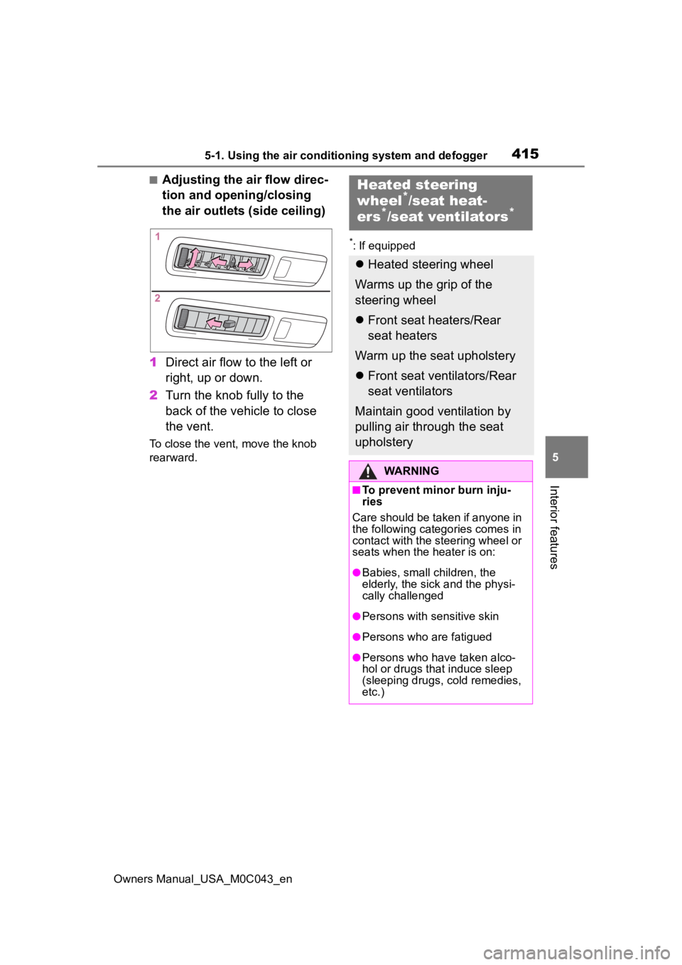 TOYOTA SEQUOIA HYBRID 2023 Owners Manual 4155-1. Using the air conditioning system and defogger
Owners Manual_USA_M0C043_en
5
Interior features
■Adjusting the air flow direc-
tion and opening/closing
the air outlets (side ceiling)
1 Direc TOYOTA SEQUOIA HYBRID 2023 Owners Manual 4155-1. Using the air conditioning system and defogger
Owners Manual_USA_M0C043_en
5
Interior features
■Adjusting the air flow direc-
tion and opening/closing
the air outlets (side ceiling)
1 Direc