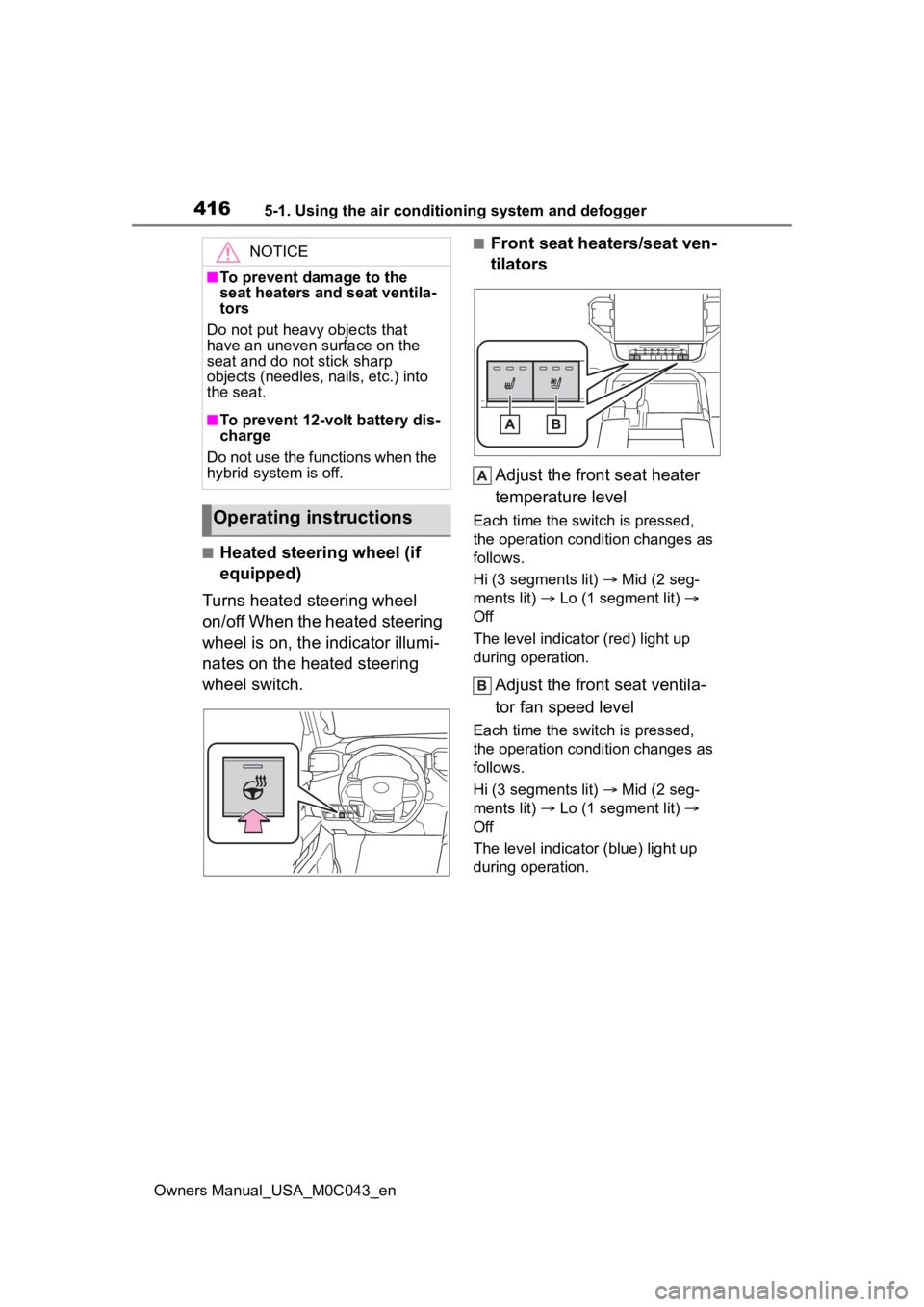 TOYOTA SEQUOIA HYBRID 2023 Owners Manual 4165-1. Using the air conditioning system and defogger
Owners Manual_USA_M0C043_en
■Heated steering wheel (if
equipped)
Turns heated steering wheel
on/off When the heated steering
wheel is on, th TOYOTA SEQUOIA HYBRID 2023 Owners Manual 4165-1. Using the air conditioning system and defogger
Owners Manual_USA_M0C043_en
■Heated steering wheel (if
equipped)
Turns heated steering wheel
on/off When the heated steering
wheel is on, th