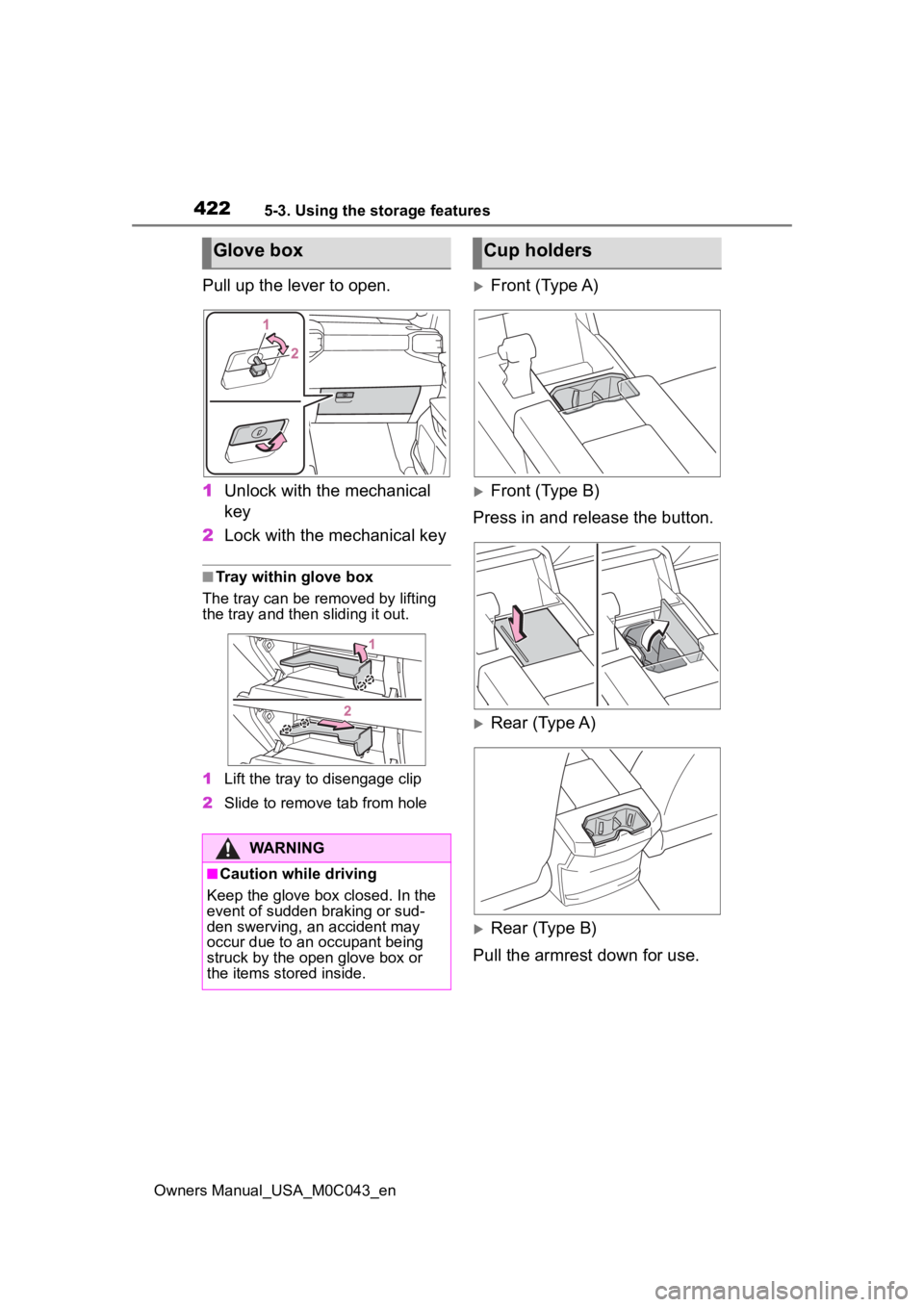 TOYOTA SEQUOIA HYBRID 2023 Owners Manual 4225-3. Using the storage features
Owners Manual_USA_M0C043_en
Pull up the lever to open.
1Unlock with the mechanical
key
2 Lock with the mechanical key
■Tray within glove box
The tray can be remov TOYOTA SEQUOIA HYBRID 2023 Owners Manual 4225-3. Using the storage features
Owners Manual_USA_M0C043_en
Pull up the lever to open.
1Unlock with the mechanical
key
2 Lock with the mechanical key
■Tray within glove box
The tray can be remov