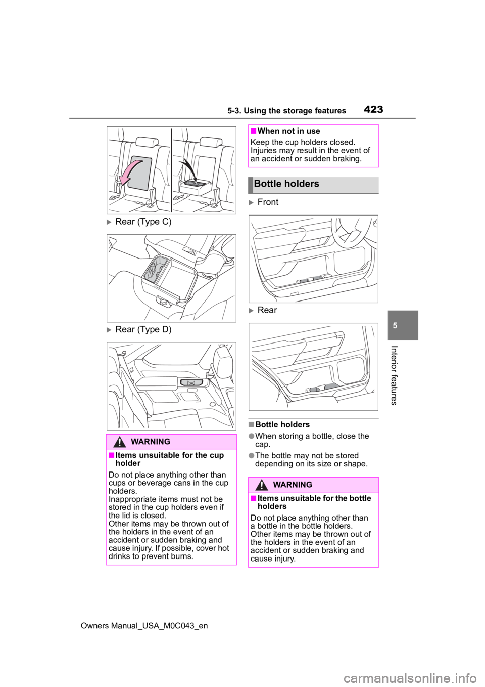 TOYOTA SEQUOIA HYBRID 2023 Owners Manual 4235-3. Using the storage features
Owners Manual_USA_M0C043_en
5
Interior features
Rear (Type C)
Rear (Type D)
Front
Rear
■Bottle holders
●When storing a bottle, close the
cap.
●The TOYOTA SEQUOIA HYBRID 2023 Owners Manual 4235-3. Using the storage features
Owners Manual_USA_M0C043_en
5
Interior features
Rear (Type C)
Rear (Type D)
Front
Rear
■Bottle holders
●When storing a bottle, close the
cap.
●The