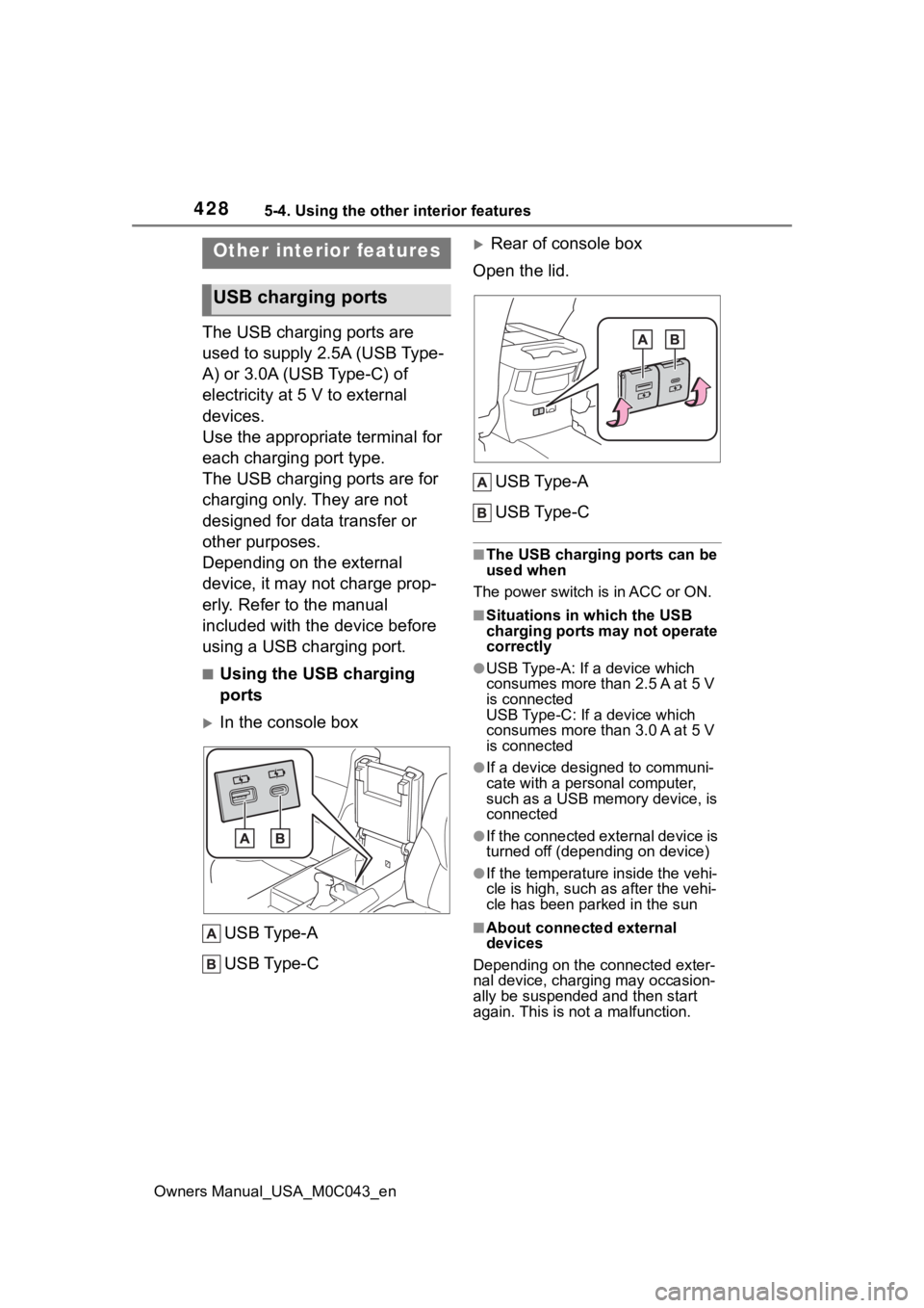 TOYOTA SEQUOIA HYBRID 2023 Owners Manual 4285-4. Using the other interior features
Owners Manual_USA_M0C043_en
5-4.Using the other interior features
The USB charging ports are
used to supply 2.5A (USB Type-
A) or 3.0A (USB Type-C) of
elect TOYOTA SEQUOIA HYBRID 2023 Owners Manual 4285-4. Using the other interior features
Owners Manual_USA_M0C043_en
5-4.Using the other interior features
The USB charging ports are
used to supply 2.5A (USB Type-
A) or 3.0A (USB Type-C) of
elect