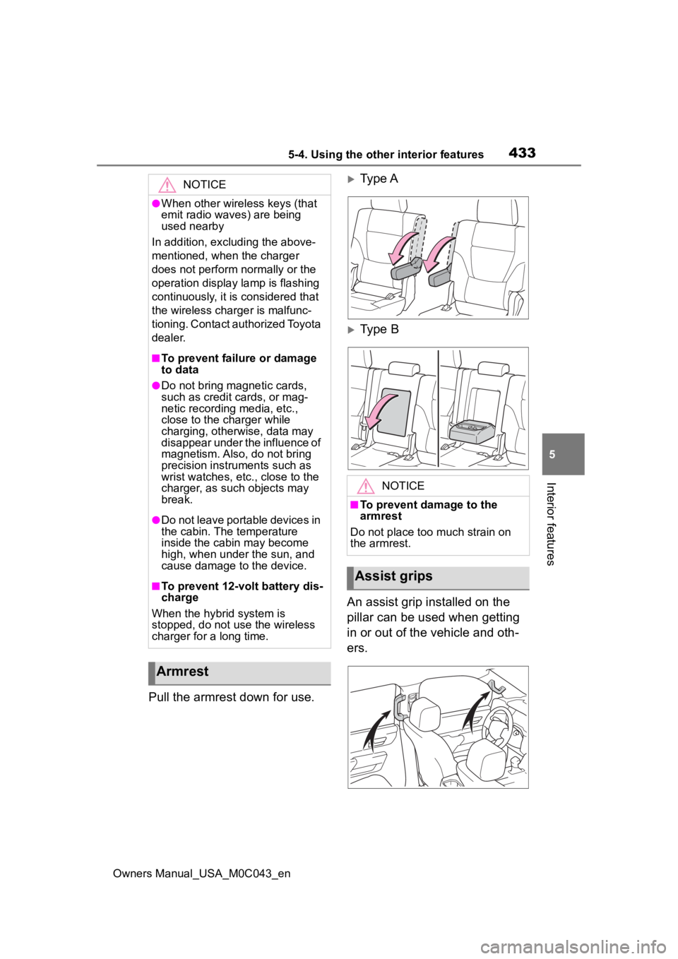 TOYOTA SEQUOIA HYBRID 2023 Owners Manual 4335-4. Using the other interior features
Owners Manual_USA_M0C043_en
5
Interior features
Pull the armrest down for use.
Type A
Type B
An assist grip installed on the
pillar can be used when ge TOYOTA SEQUOIA HYBRID 2023 Owners Manual 4335-4. Using the other interior features
Owners Manual_USA_M0C043_en
5
Interior features
Pull the armrest down for use.
Type A
Type B
An assist grip installed on the
pillar can be used when ge