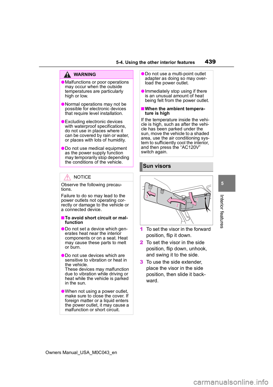 TOYOTA SEQUOIA HYBRID 2023 Owners Manual 4395-4. Using the other interior features
Owners Manual_USA_M0C043_en
5
Interior features
1 To set the visor in the forward
position, flip it down.
2 To set the visor in the side
position, flip down TOYOTA SEQUOIA HYBRID 2023 Owners Manual 4395-4. Using the other interior features
Owners Manual_USA_M0C043_en
5
Interior features
1 To set the visor in the forward
position, flip it down.
2 To set the visor in the side
position, flip down