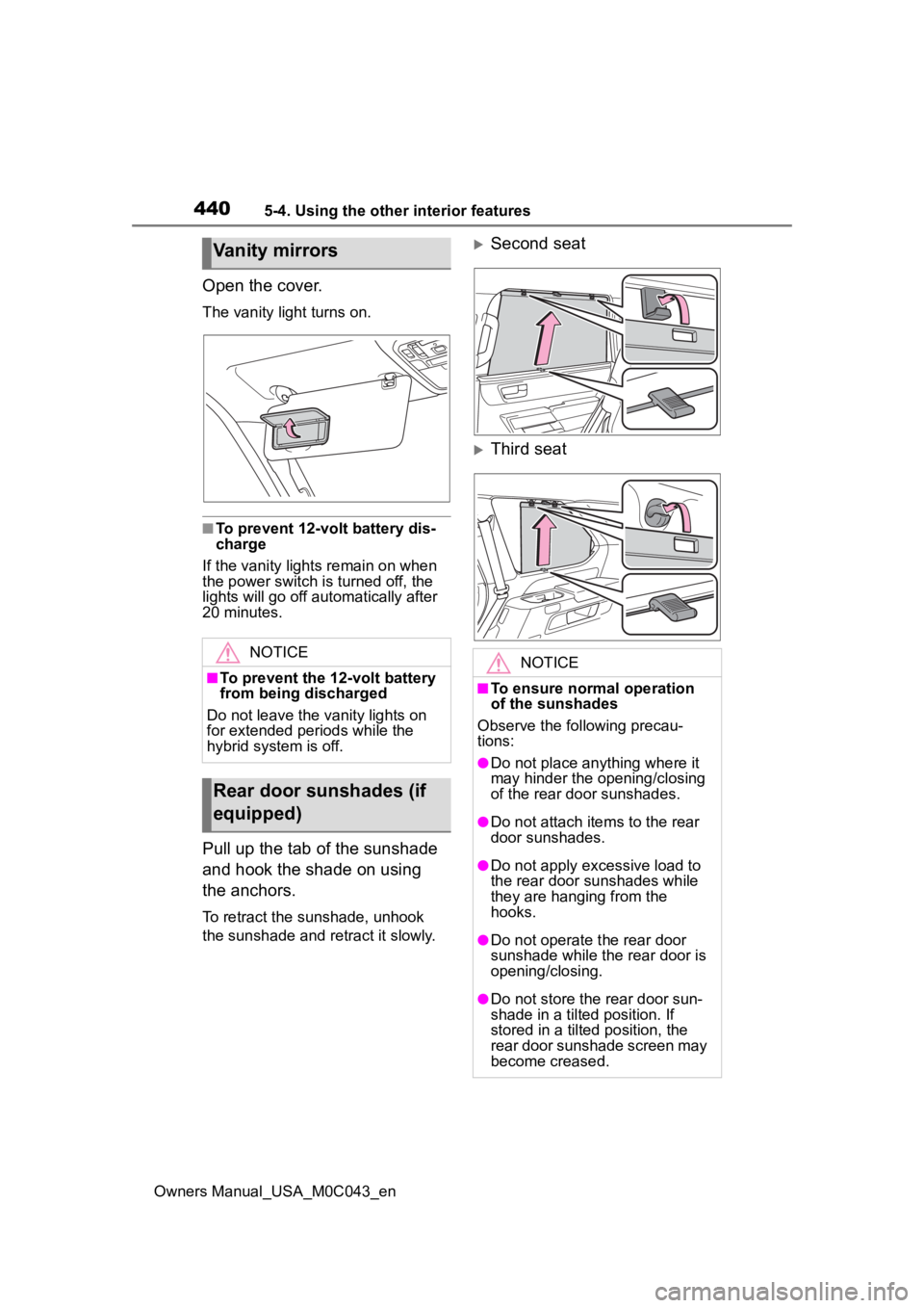 TOYOTA SEQUOIA HYBRID 2023 Owners Manual 4405-4. Using the other interior features
Owners Manual_USA_M0C043_en
Open the cover.
The vanity light turns on.
■To prevent 12-volt battery dis-
charge
If the vanity light s remain on when
the pow TOYOTA SEQUOIA HYBRID 2023 Owners Manual 4405-4. Using the other interior features
Owners Manual_USA_M0C043_en
Open the cover.
The vanity light turns on.
■To prevent 12-volt battery dis-
charge
If the vanity light s remain on when
the pow