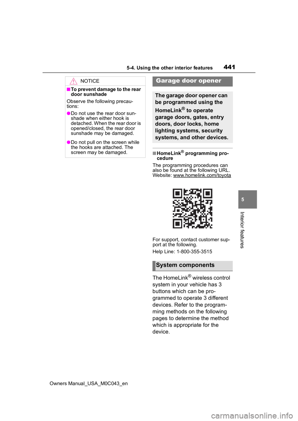 TOYOTA SEQUOIA HYBRID 2023 Owners Manual 4415-4. Using the other interior features
Owners Manual_USA_M0C043_en
5
Interior features
■HomeLink® programming pro-
cedure
The programming procedures can
also be found at the following URL.
Webs TOYOTA SEQUOIA HYBRID 2023 Owners Manual 4415-4. Using the other interior features
Owners Manual_USA_M0C043_en
5
Interior features
■HomeLink® programming pro-
cedure
The programming procedures can
also be found at the following URL.
Webs