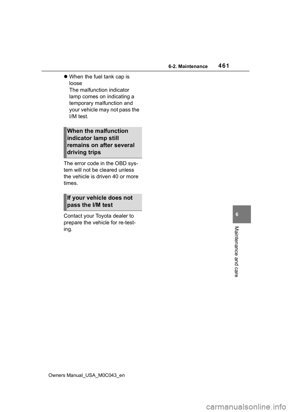 TOYOTA SEQUOIA HYBRID 2023  Owners Manual 4616-2. Maintenance
Owners Manual_USA_M0C043_en
6
Maintenance and care
 When the fuel tank cap is 
loose
The malfunction indicator 
lamp comes on indicating a 
temporary malfunction and 
your vehic