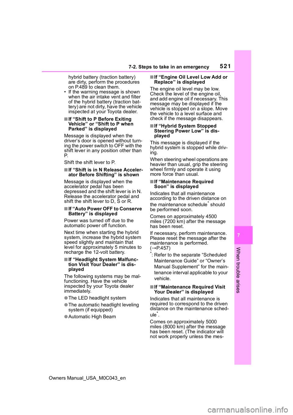 TOYOTA SEQUOIA HYBRID 2023  Owners Manual 5217-2. Steps to take in an emergency
Owners Manual_USA_M0C043_en
7
When trouble arises
hybrid battery (traction battery) 
are dirty, perform  the procedures 
on P.489 to clean them.
• If the warnin