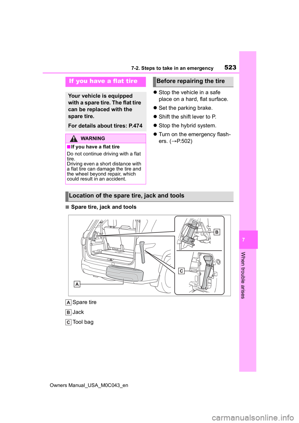 TOYOTA SEQUOIA HYBRID 2023 Owners Manual 5237-2. Steps to take in an emergency
Owners Manual_USA_M0C043_en
7
When trouble arises
Stop the vehicle in a safe
place on a hard, flat surface.
Set the parking brake.
Shift the shift le TOYOTA SEQUOIA HYBRID 2023 Owners Manual 5237-2. Steps to take in an emergency
Owners Manual_USA_M0C043_en
7
When trouble arises
Stop the vehicle in a safe
place on a hard, flat surface.
Set the parking brake.
Shift the shift le