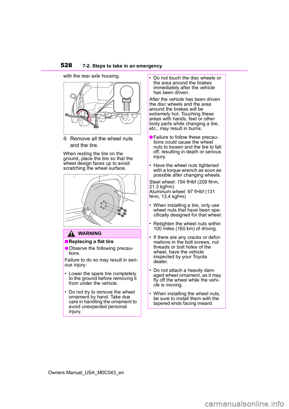 TOYOTA SEQUOIA HYBRID 2023 Owners Manual 5287-2. Steps to take in an emergency
Owners Manual_USA_M0C043_enwith the rear axle housing.
6
Remove all the wheel nuts
and the tire.
When resting the tire on the
ground, place the tire so that th TOYOTA SEQUOIA HYBRID 2023 Owners Manual 5287-2. Steps to take in an emergency
Owners Manual_USA_M0C043_enwith the rear axle housing.
6
Remove all the wheel nuts
and the tire.
When resting the tire on the
ground, place the tire so that th