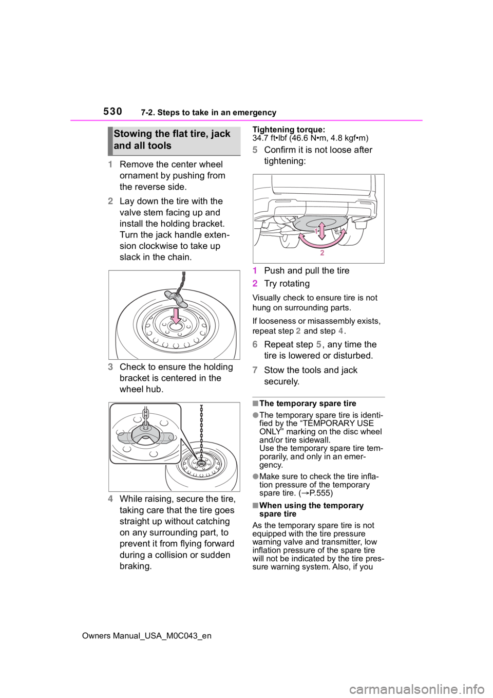 TOYOTA SEQUOIA HYBRID 2023 Owners Manual 5307-2. Steps to take in an emergency
Owners Manual_USA_M0C043_en
1Remove the center wheel
ornament by pushing from
the reverse side.
2 Lay down the tire with the
valve stem facing up and
install TOYOTA SEQUOIA HYBRID 2023 Owners Manual 5307-2. Steps to take in an emergency
Owners Manual_USA_M0C043_en
1Remove the center wheel
ornament by pushing from
the reverse side.
2 Lay down the tire with the
valve stem facing up and
install