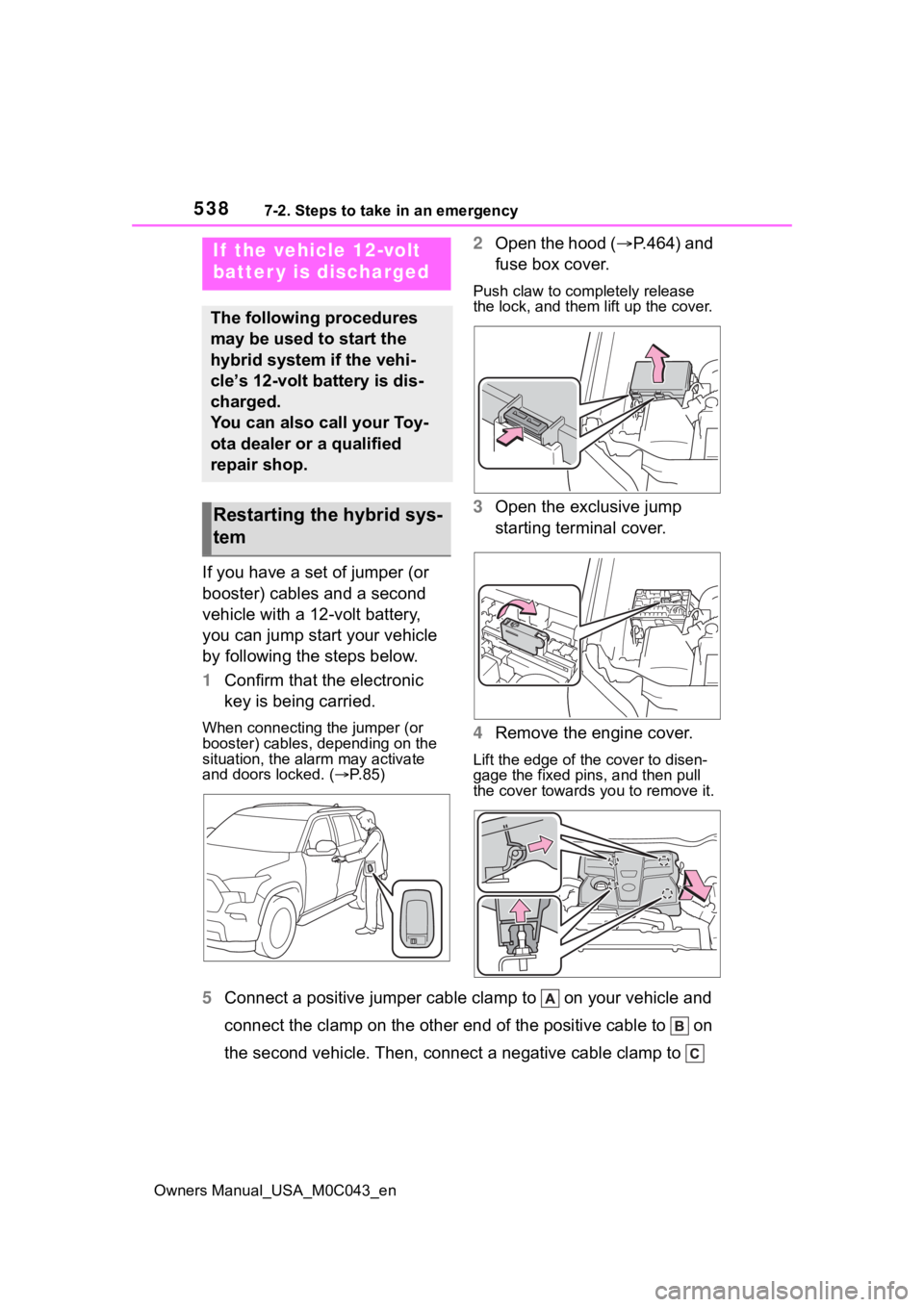 TOYOTA SEQUOIA HYBRID 2023 Owners Manual 5387-2. Steps to take in an emergency
Owners Manual_USA_M0C043_en
If you have a set of jumper (or
booster) cables and a second
vehicle with a 12-volt battery,
you can jump start your vehicle
by fo TOYOTA SEQUOIA HYBRID 2023 Owners Manual 5387-2. Steps to take in an emergency
Owners Manual_USA_M0C043_en
If you have a set of jumper (or
booster) cables and a second
vehicle with a 12-volt battery,
you can jump start your vehicle
by fo