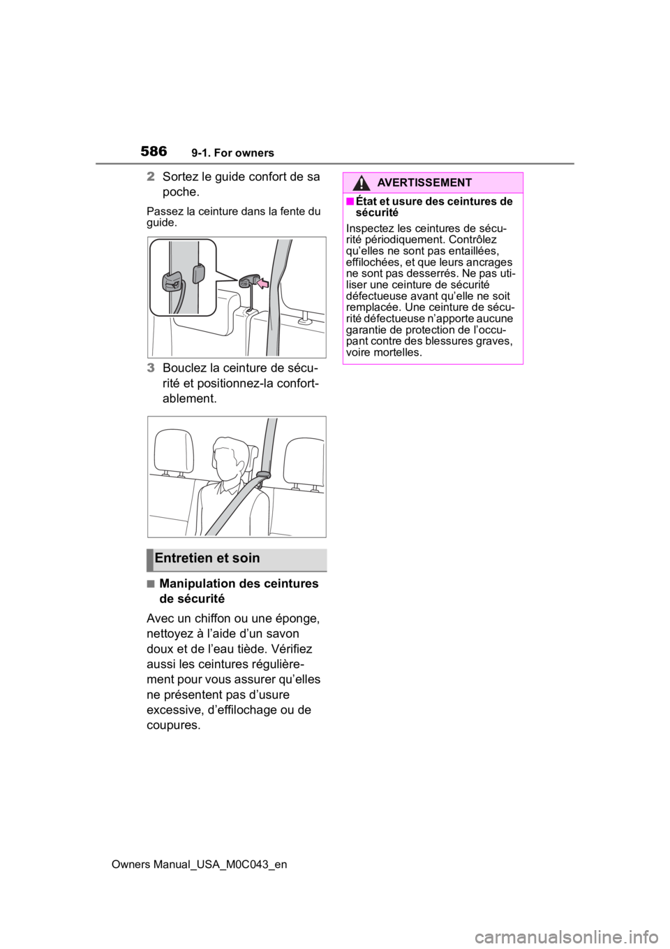 TOYOTA SEQUOIA HYBRID 2023 Owners Manual 5869-1. For owners
Owners Manual_USA_M0C043_en
2Sortez le guide confort de sa
poche.
Passez la ceinture dans la fente du
guide.
3Bouclez la ceinture de sécu-
rité et positionnez-la confort-
ableme TOYOTA SEQUOIA HYBRID 2023 Owners Manual 5869-1. For owners
Owners Manual_USA_M0C043_en
2Sortez le guide confort de sa
poche.
Passez la ceinture dans la fente du
guide.
3Bouclez la ceinture de sécu-
rité et positionnez-la confort-
ableme