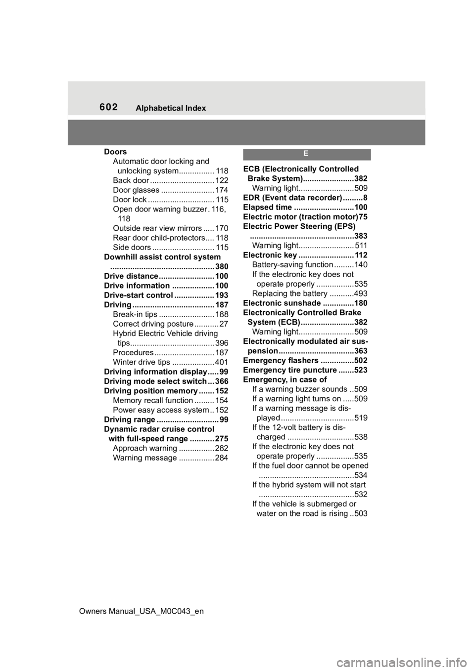 TOYOTA SEQUOIA HYBRID 2023 Service Manual 602Alphabetical Index
Owners Manual_USA_M0C043_en
Doors Automatic door locking and unlocking system................ 118
Back door ............................. 122
Door glasses ....................... TOYOTA SEQUOIA HYBRID 2023 Service Manual 602Alphabetical Index
Owners Manual_USA_M0C043_en
Doors Automatic door locking and unlocking system................ 118
Back door ............................. 122
Door glasses .......................