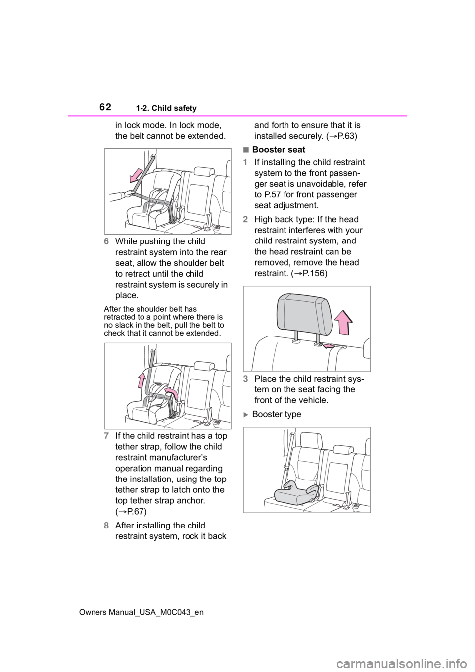 TOYOTA SEQUOIA HYBRID 2023 Repair Manual 621-2. Child safety
Owners Manual_USA_M0C043_en
in lock mode. In lock mode, 
the belt cannot be extended.
6 While pushing the child 
restraint system into the rear 
seat, allow the shoulder belt 
to r