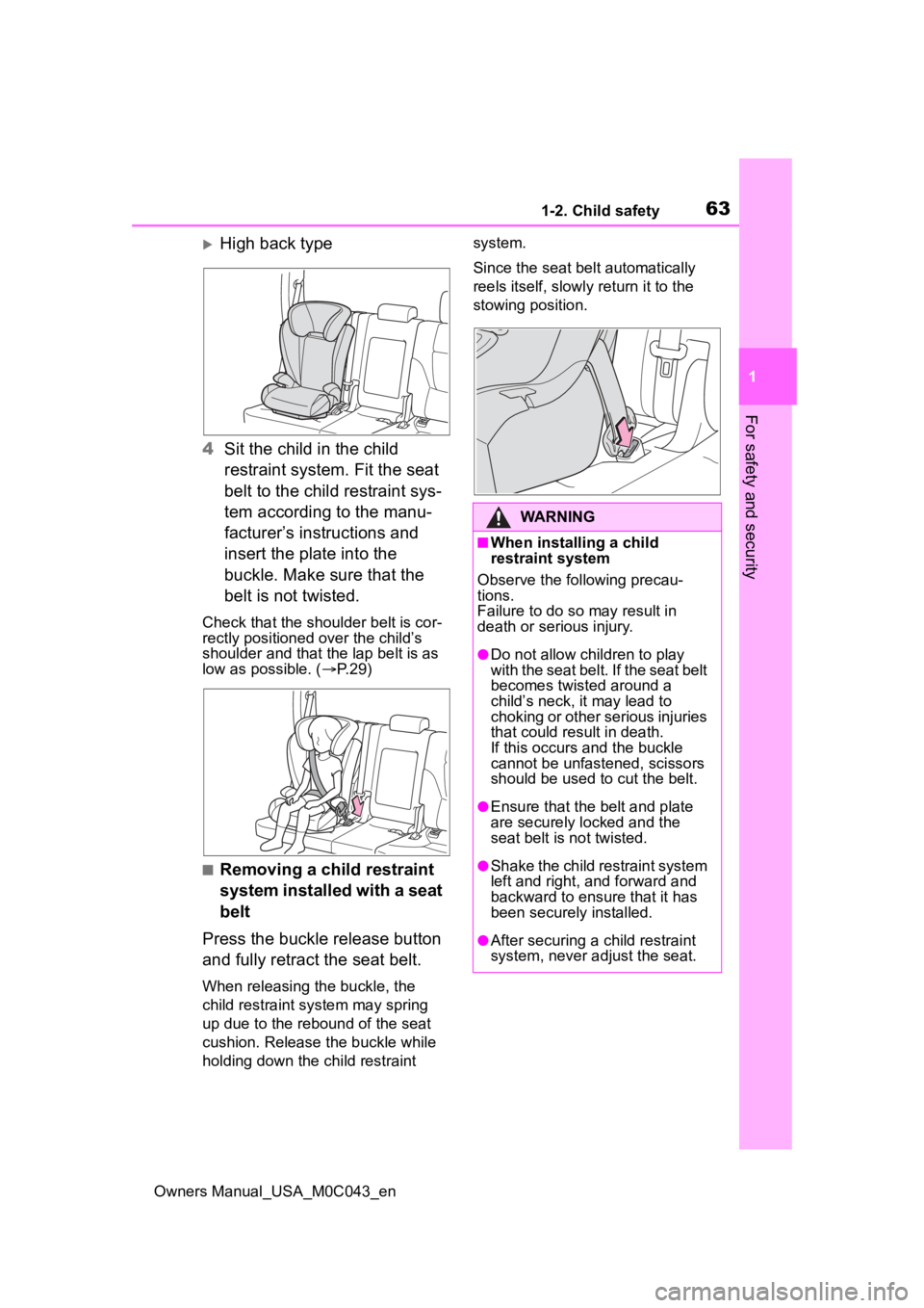 TOYOTA SEQUOIA HYBRID 2023  Owners Manual 631-2. Child safety
Owners Manual_USA_M0C043_en
1
For safety and security
High back type
4 Sit the child in the child 
restraint system. Fit the seat 
belt to the child restraint sys-
tem according