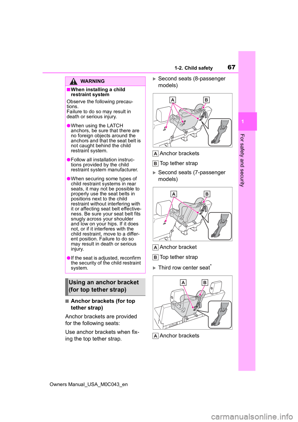TOYOTA SEQUOIA HYBRID 2023 Owners Manual 671-2. Child safety
Owners Manual_USA_M0C043_en
1
For safety and security
■Anchor brackets (for top
tether strap)
Anchor brackets are provided
for the following seats:
Use anchor brackets when fix TOYOTA SEQUOIA HYBRID 2023 Owners Manual 671-2. Child safety
Owners Manual_USA_M0C043_en
1
For safety and security
■Anchor brackets (for top
tether strap)
Anchor brackets are provided
for the following seats:
Use anchor brackets when fix