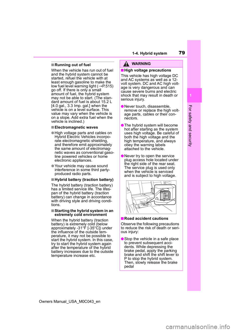 TOYOTA SEQUOIA HYBRID 2023 Manual PDF 791-4. Hybrid system
Owners Manual_USA_M0C043_en
1
For safety and security
■Running out of fuel
When the vehicle has run out of fuel
and the hybrid system cannot be
started, refuel th e vehicle wi TOYOTA SEQUOIA HYBRID 2023 Manual PDF 791-4. Hybrid system
Owners Manual_USA_M0C043_en
1
For safety and security
■Running out of fuel
When the vehicle has run out of fuel
and the hybrid system cannot be
started, refuel th e vehicle wi