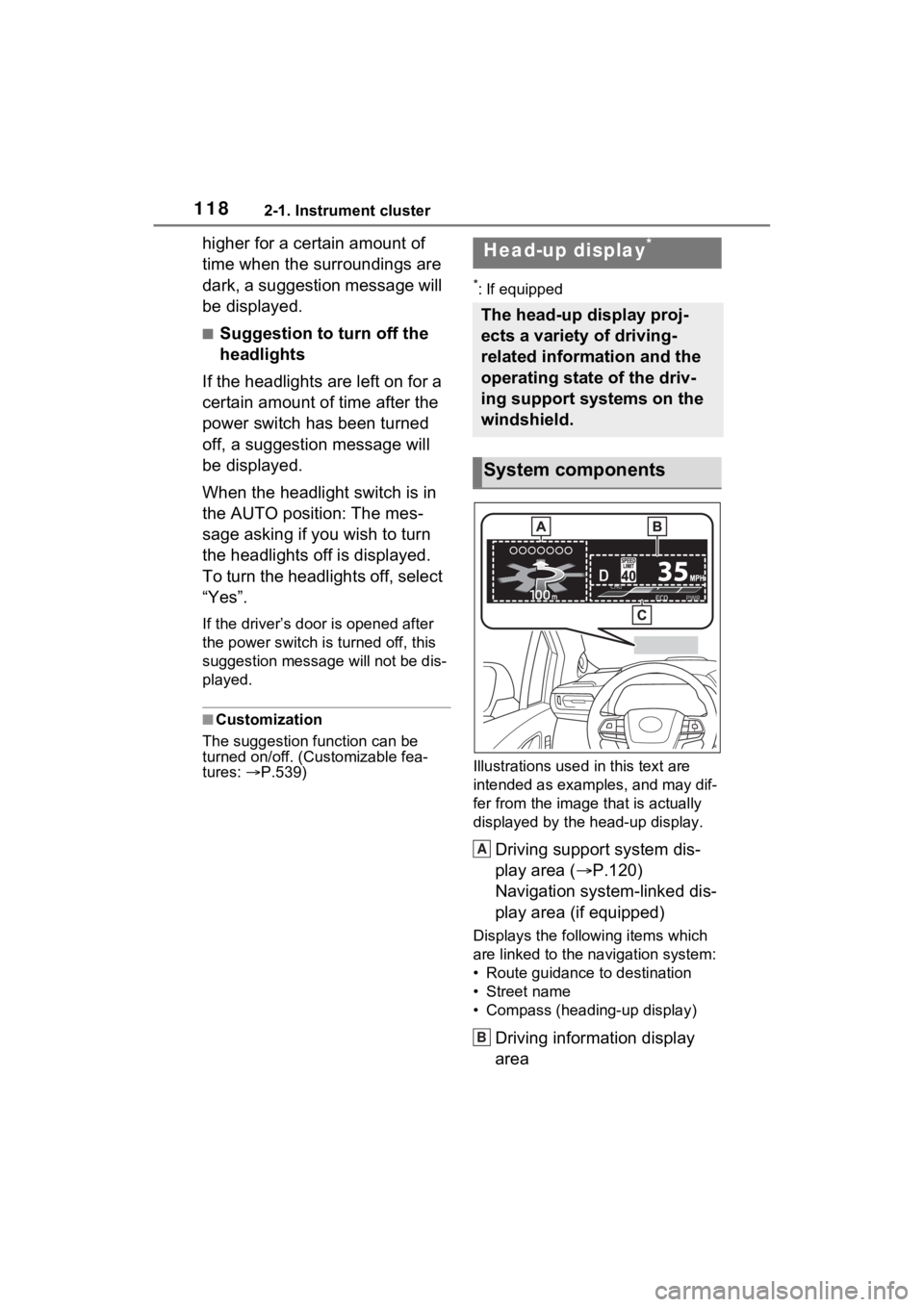 TOYOTA SIENNA HYBRID 2023 Owners Manual 1182-1. Instrument cluster
higher for a certain amount of
time when the surroundings are
dark, a suggestion message will
be displayed.
■Suggestion to turn off the
headlights
If the headlights ar TOYOTA SIENNA HYBRID 2023 Owners Manual 1182-1. Instrument cluster
higher for a certain amount of
time when the surroundings are
dark, a suggestion message will
be displayed.
■Suggestion to turn off the
headlights
If the headlights ar